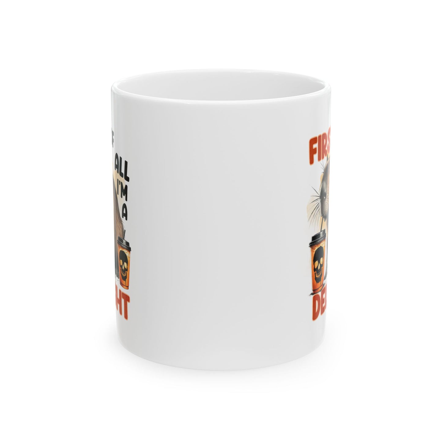 #93 First of all I'm a delight - Funny Sarcastic Mug for Everyday Use | 11oz & 15oz Coffee Cup