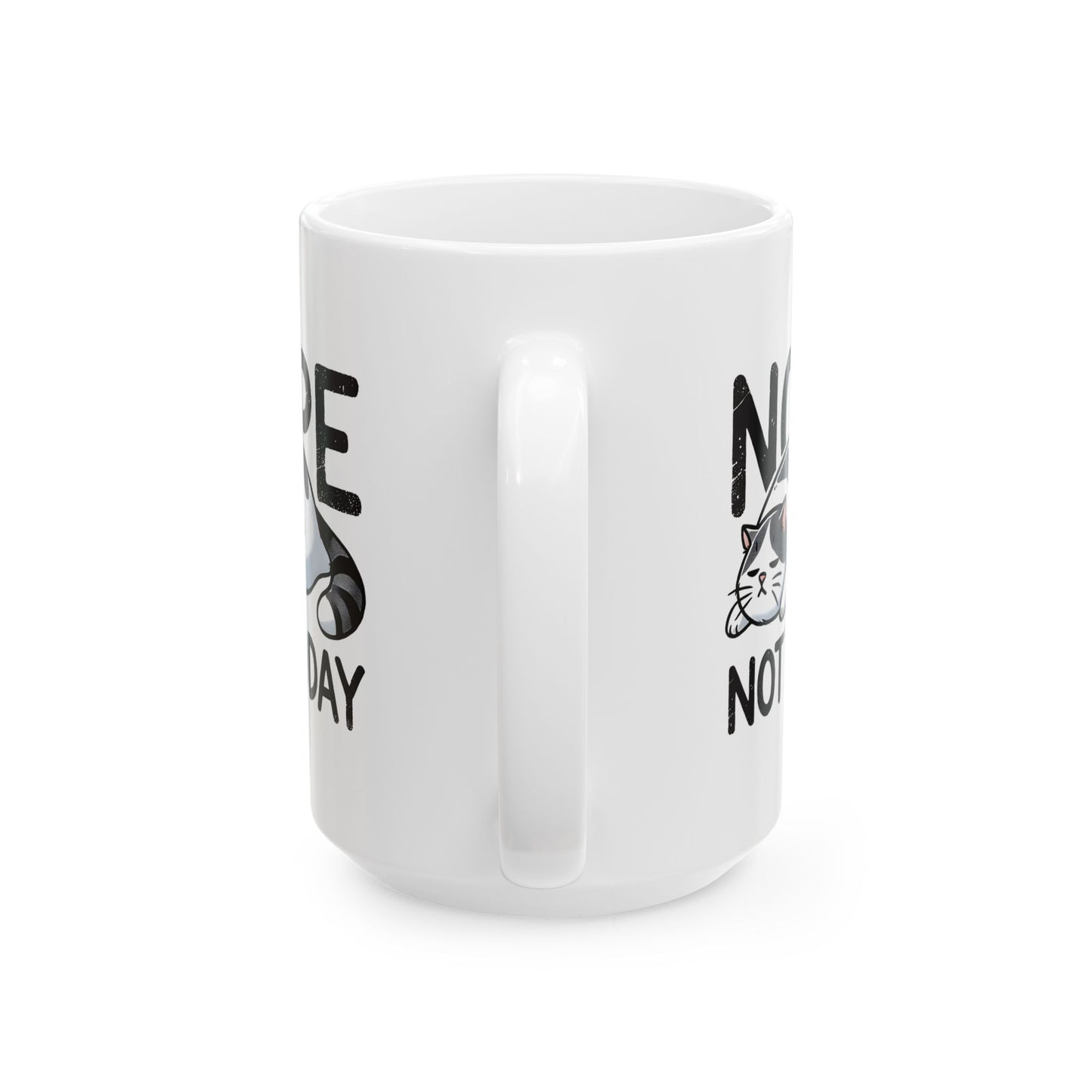 #17 Nope not today - Funny Cat Lover Mug for Everyday Use | 11oz & 15oz Coffee Cup