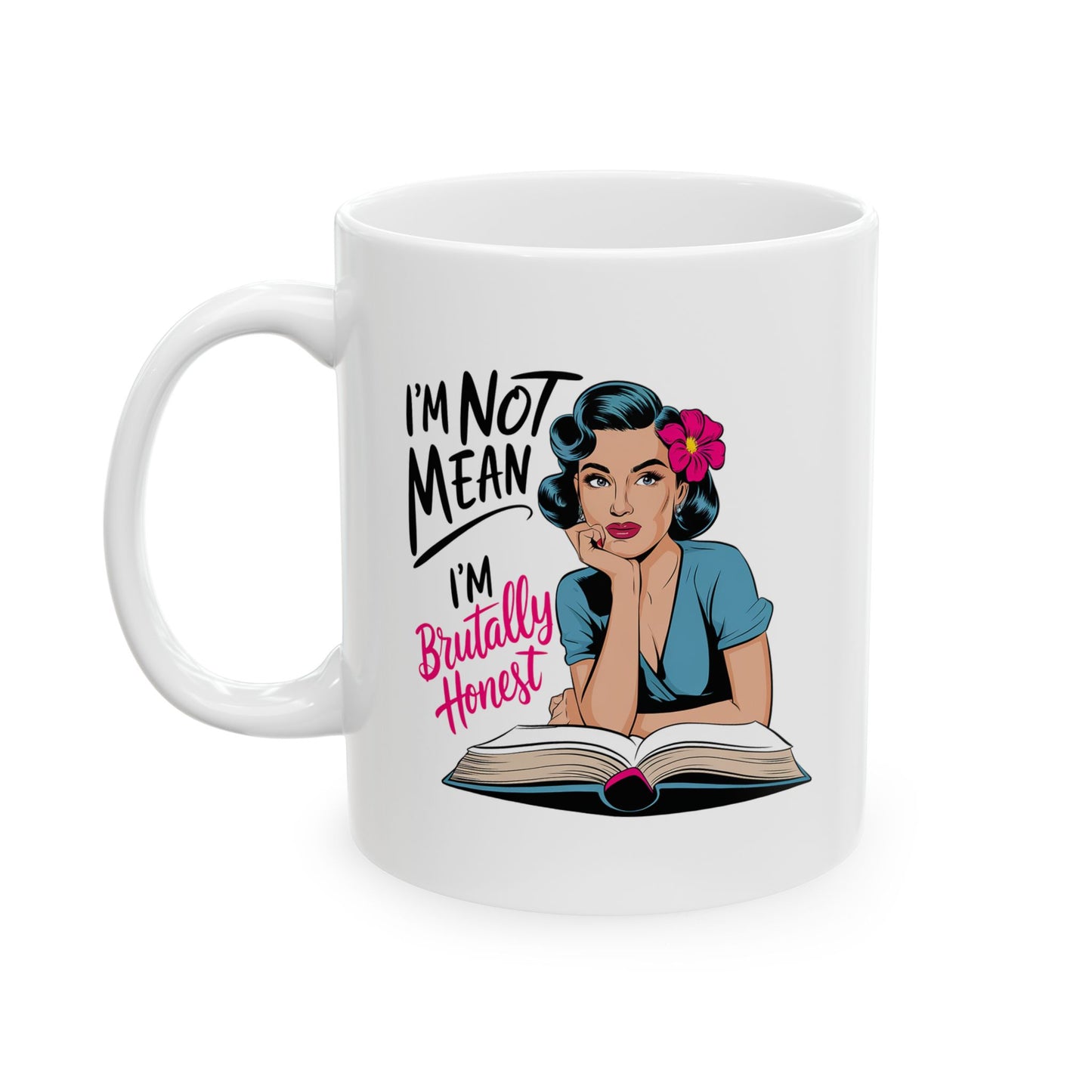 #16 I`m not mean, I`m brutally honost - Funny Mom Mug for Everyday Use | 11oz & 15oz Coffee Cup