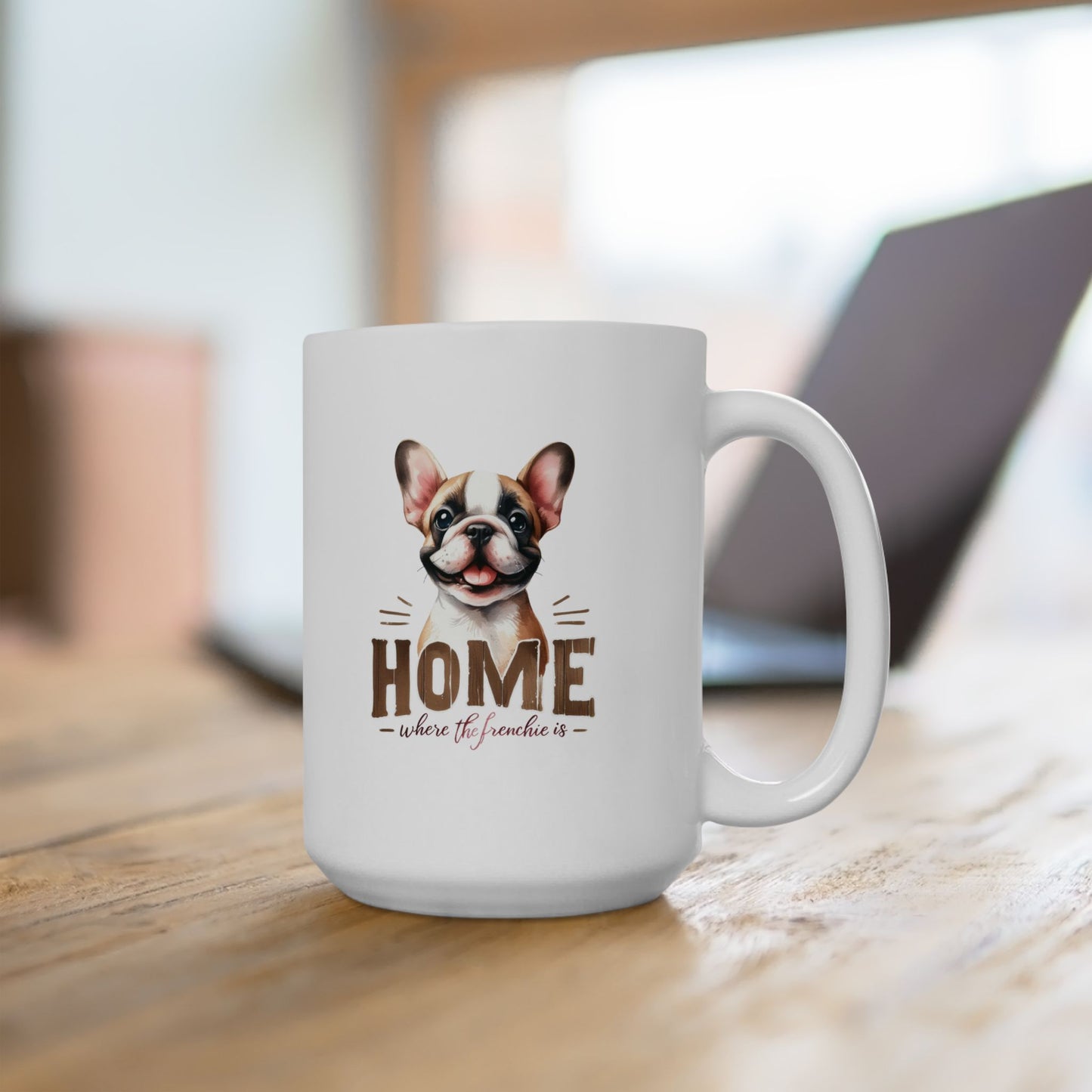 #43 Home where the frenchie is - Funny Dog Lover Mug for Everyday Use | 11oz & 15oz Coffee Cup