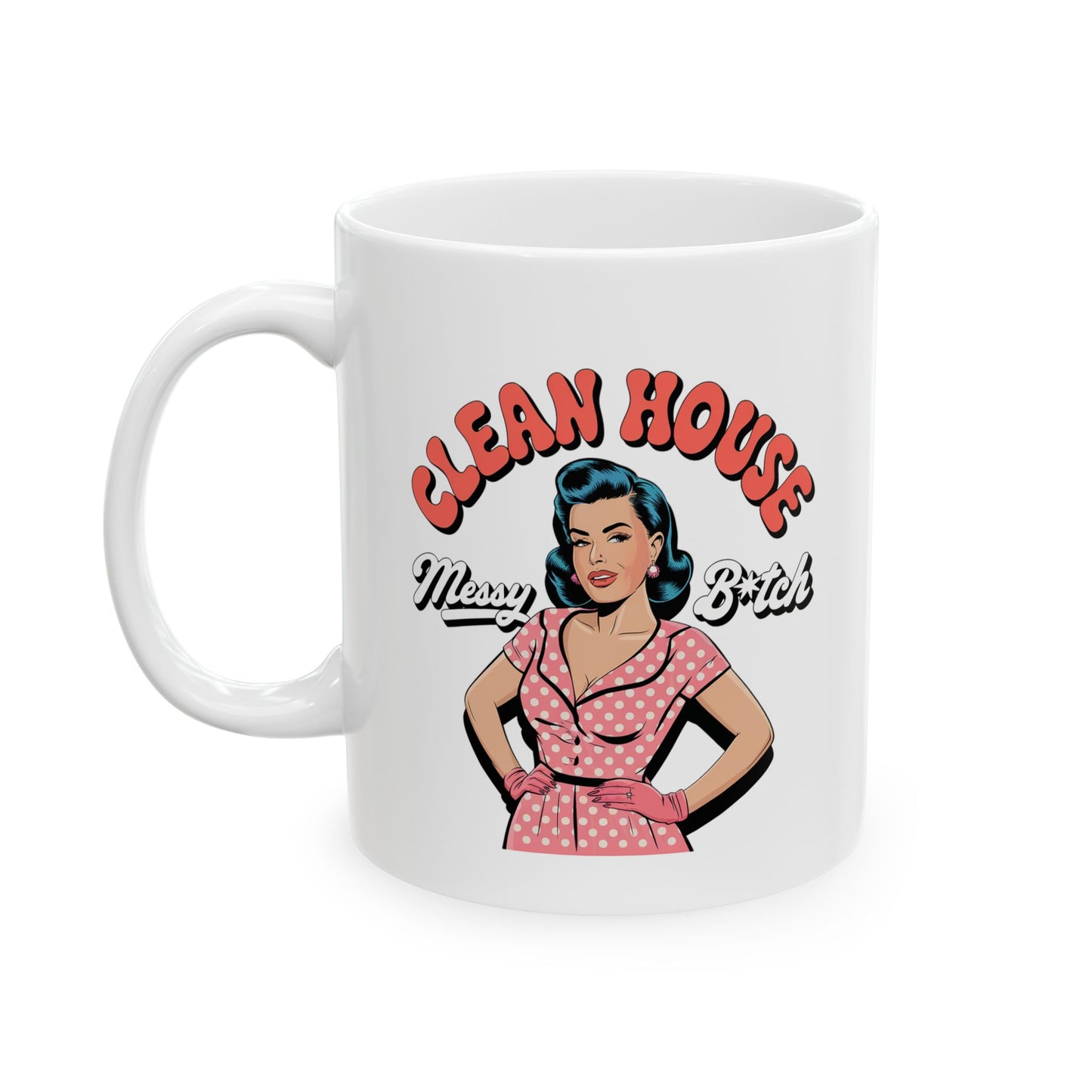 #12 Clean house - Funny mom Mug for Everyday Use | 11oz & 15oz Coffee Cup