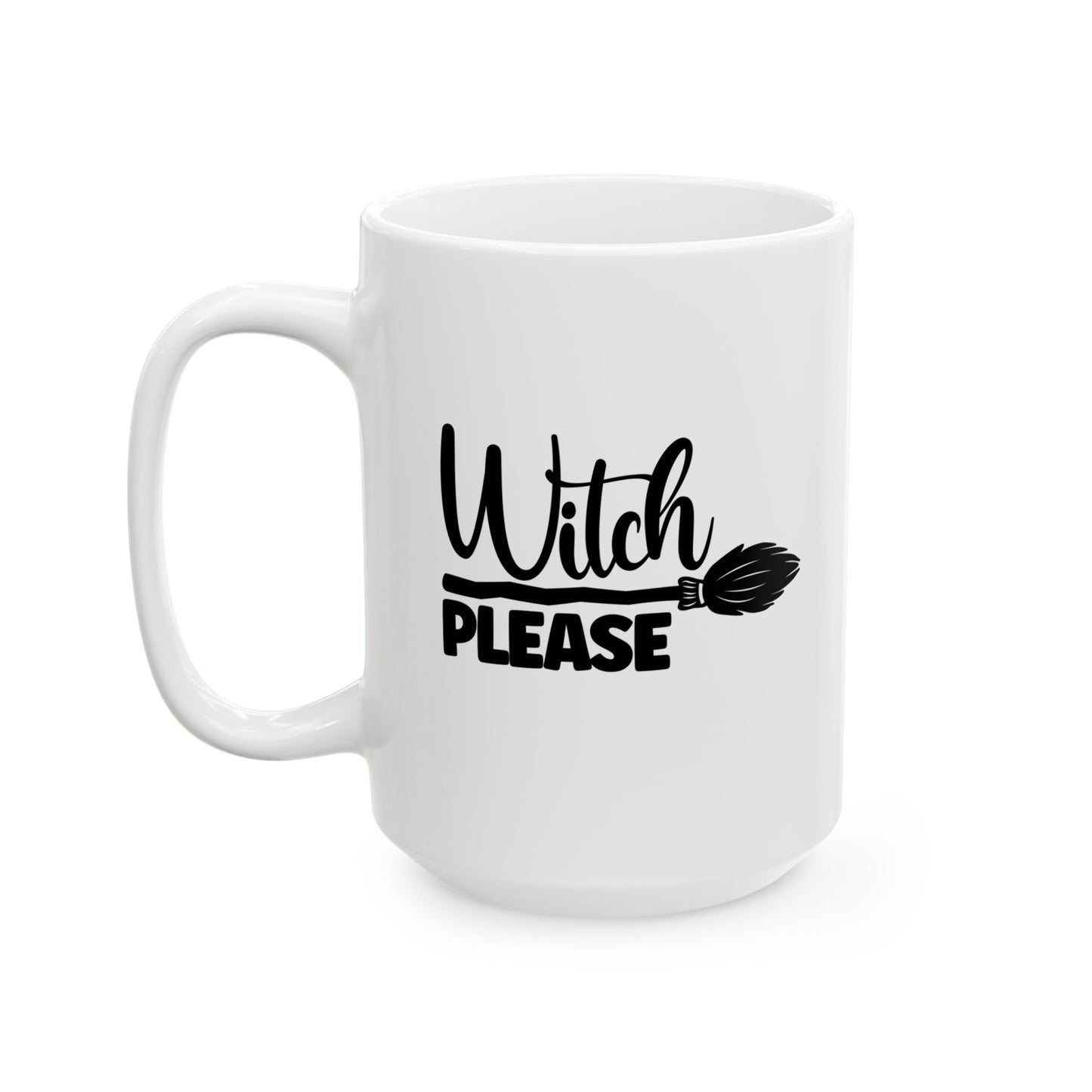 #150 Witch please – Spooky & Funny Halloween Mug | 11oz & 15oz Coffee Cup