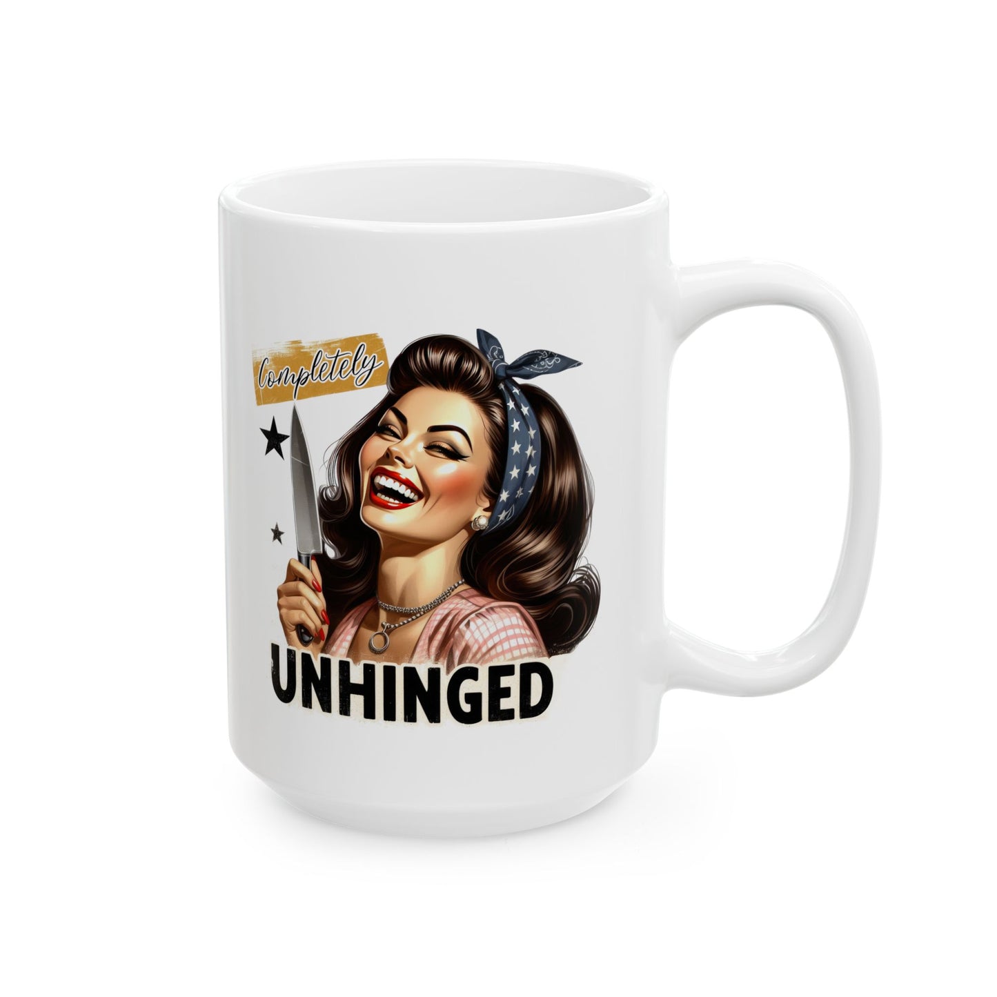 #55 Completely unhinged - Funny Retro Girl Mug for Everyday Use | 11oz & 15oz Coffee Cup
