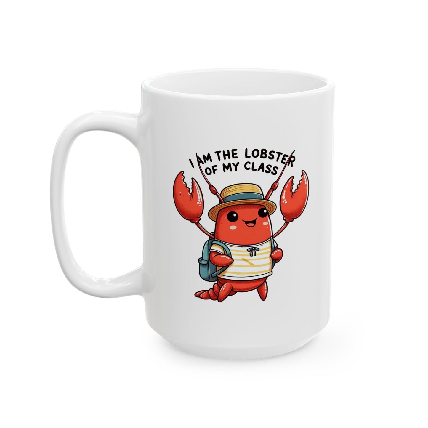 #74 I am the lobster of my class - Funny Animals Quotes Mug for Everyday Use | 11oz & 15oz Coffee Cup