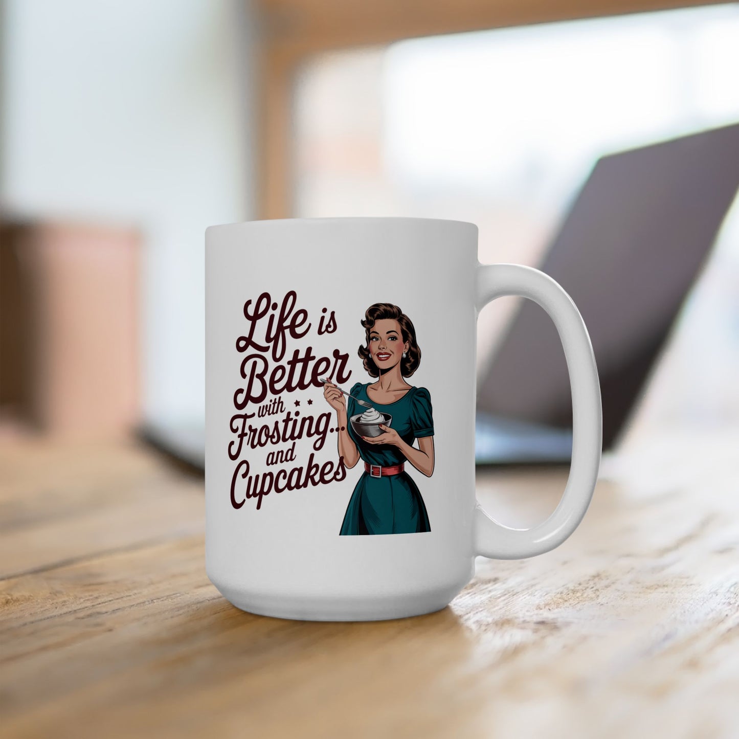 #10 Life is better with Frosting and Cupcakes - Funny mom Mug for Everyday Use | 11oz & 15oz Coffee Cup