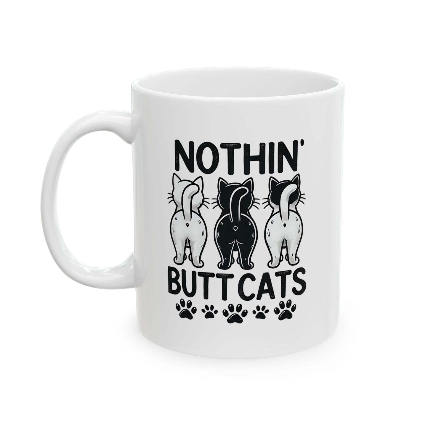 #31 Nothin' butt cats - Funny Cat Lover Mug for Everyday Use | 11oz & 15oz Coffee Cup