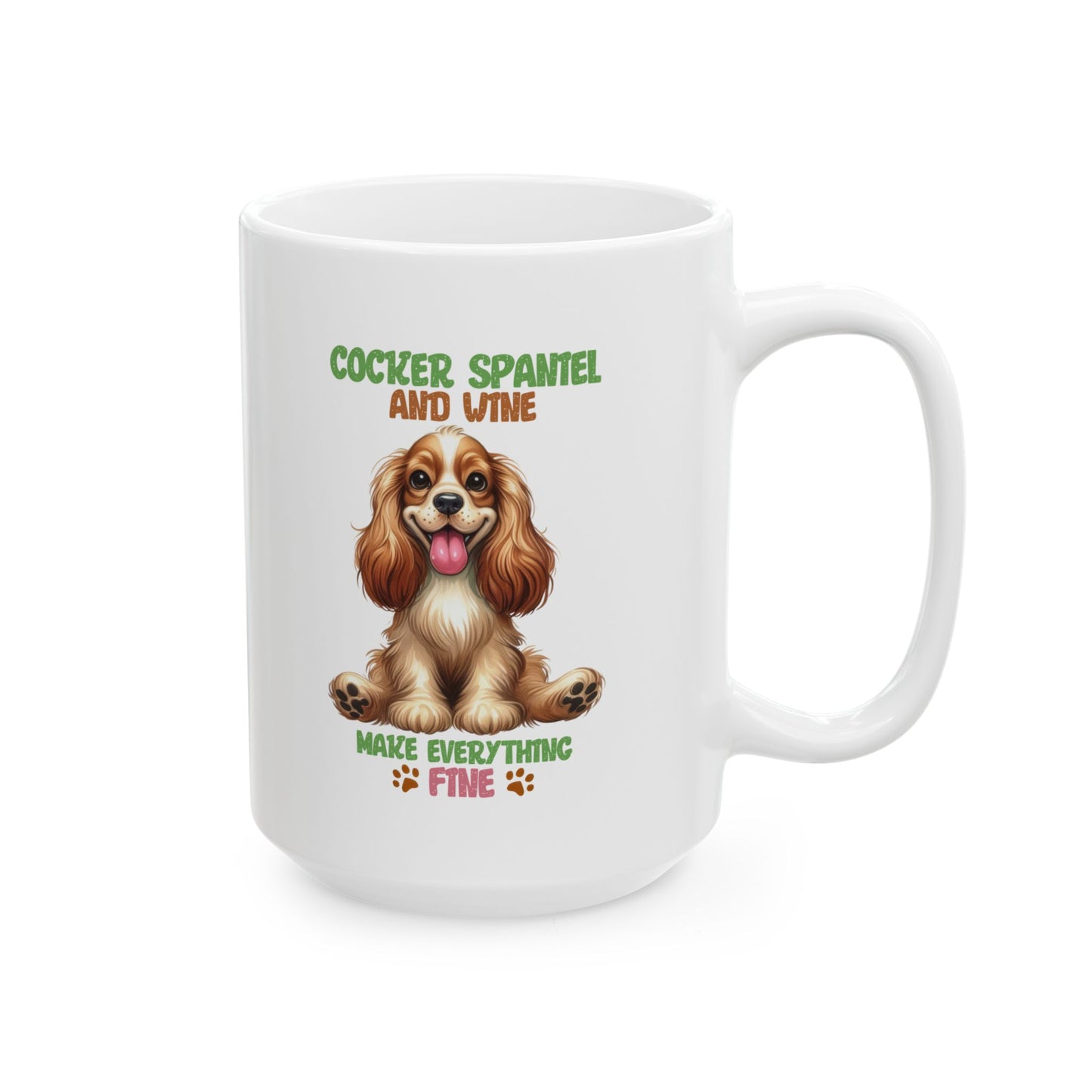 #46 Cocker spaniel and wine make everything fine - Funny Dog Lover Mug for Everyday Use | 11oz & 15oz Coffee Cup