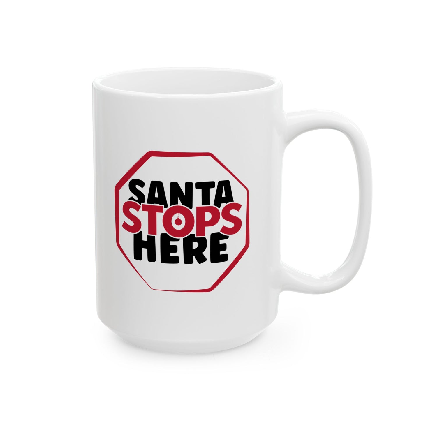 #203 Santa Stops Here - Funny Holiday & Festive Christmas Mug, Perfect Gift | 11oz & 15oz Coffee Cup
