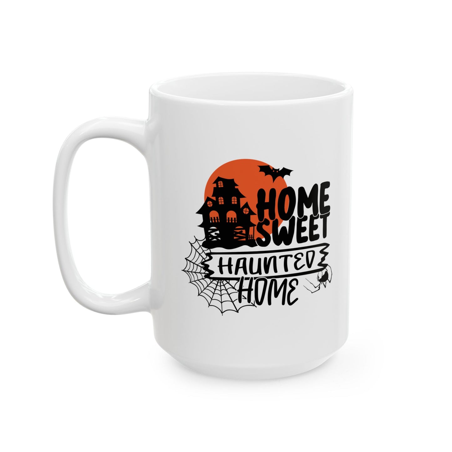 #130 Home Sweet Haunted Home – Spooky & Funny Halloween Mug | 11oz & 15oz Coffee Cup