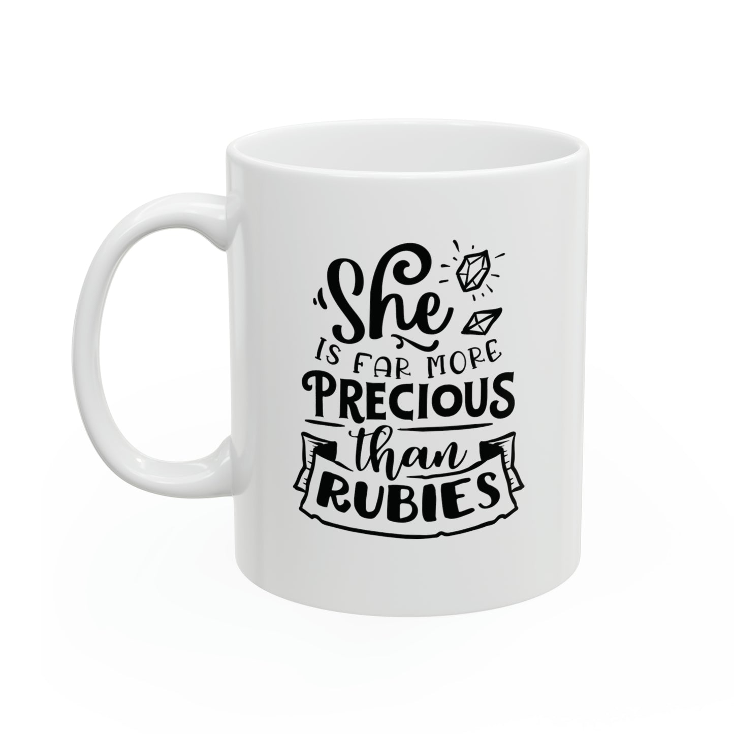 She is far more precious than rubies, 11oz