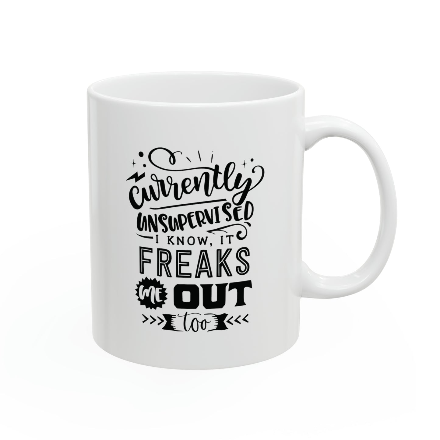Currently unsupervised I know, it freaks me out too, 11oz