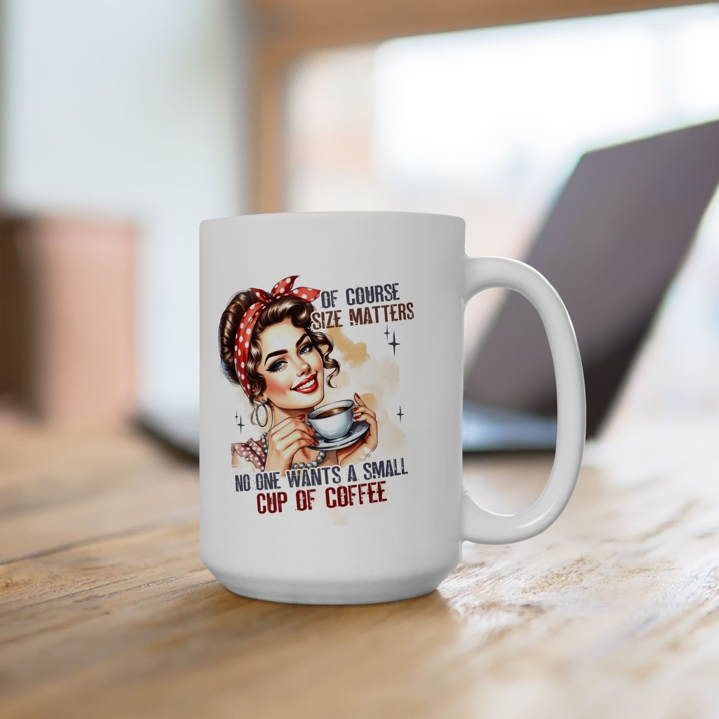 #97 Of course size matters, no one wants a small cup of coffee - Funny Sarcastic Mug for Everyday Use | 11oz & 15oz Coffee Cup