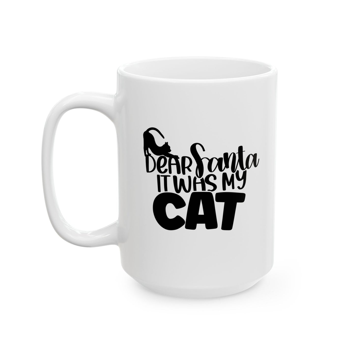 #166 Dear Santa it was my cat - Funny Holiday & Festive Christmas Mug, Perfect Gift | 11oz & 15oz Coffee Cup