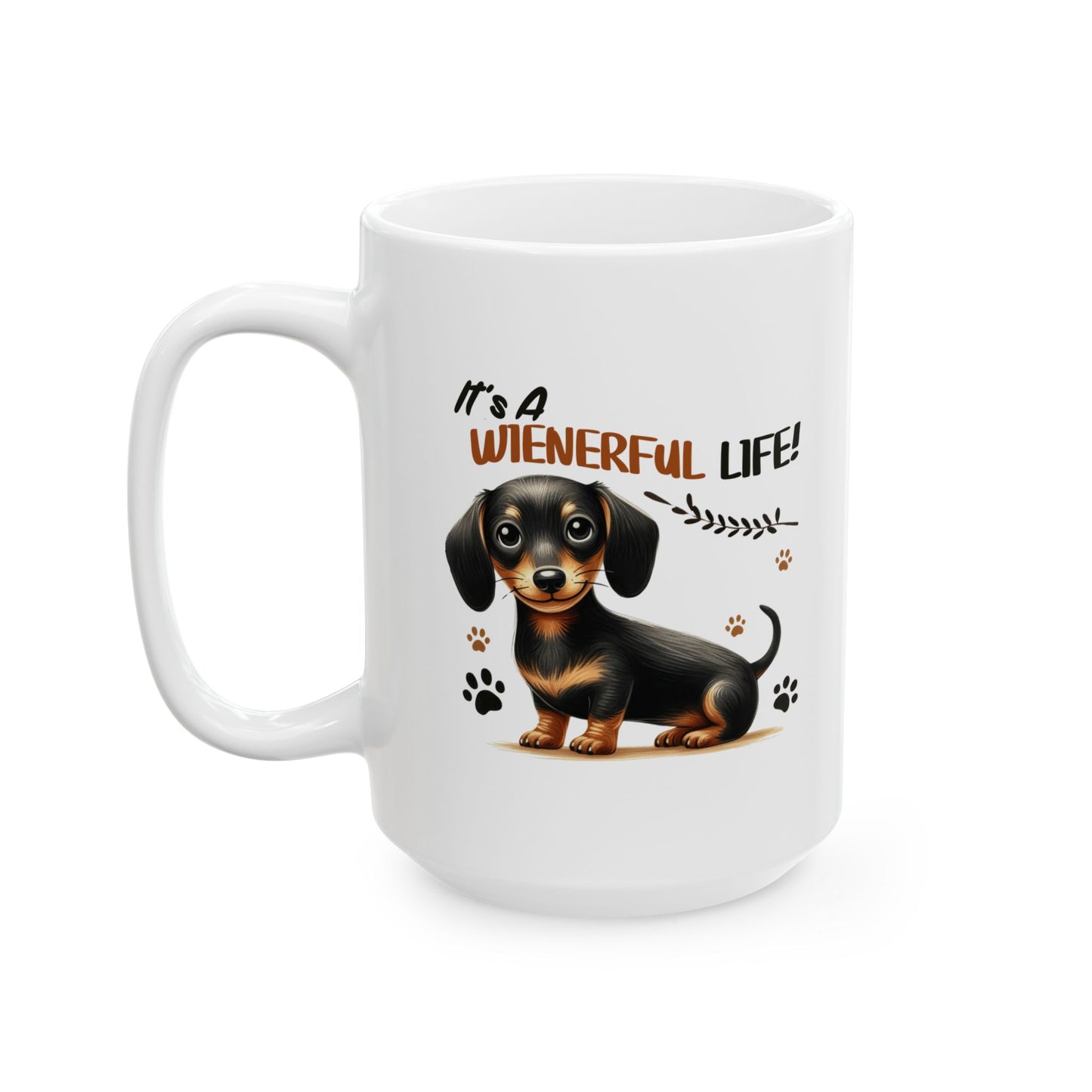 #47 It's a wienerful life - Funny Dog Lover Mug for Everyday Use | 11oz & 15oz Coffee Cup