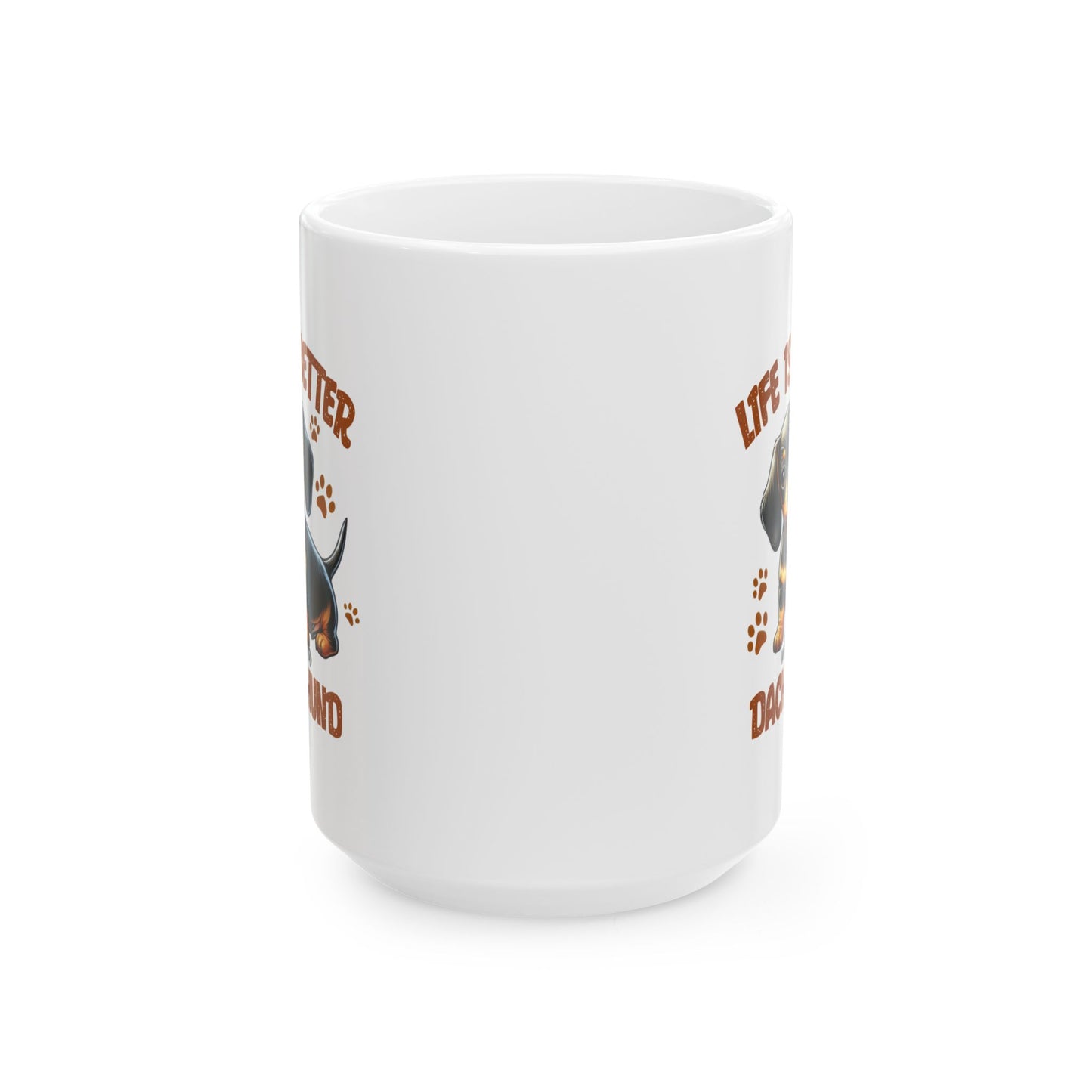 #50 Life is better with a dachshund - Funny Dog Lover Mug for Everyday Use | 11oz & 15oz Coffee Cup