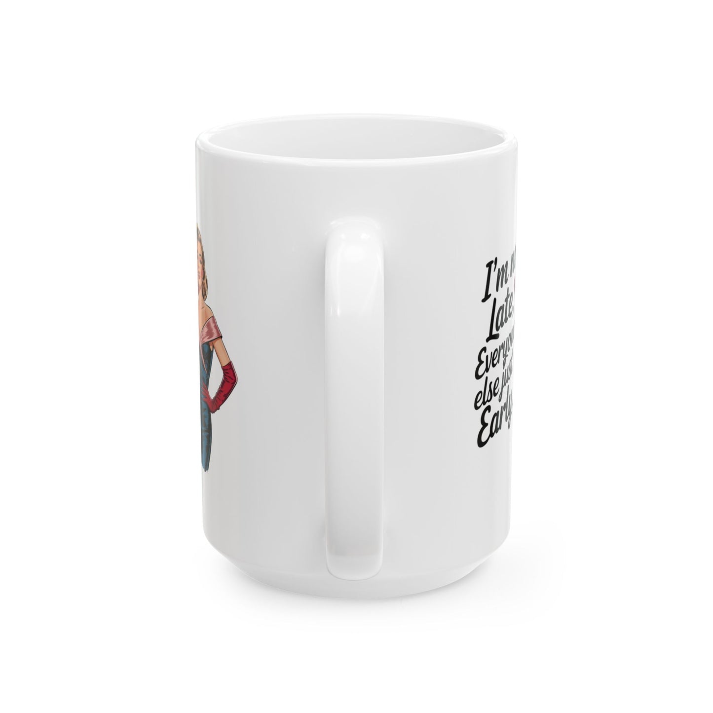 #8 I´m not late - Funny mom Mug for Everyday Use | 11oz & 15oz Coffee Cup
