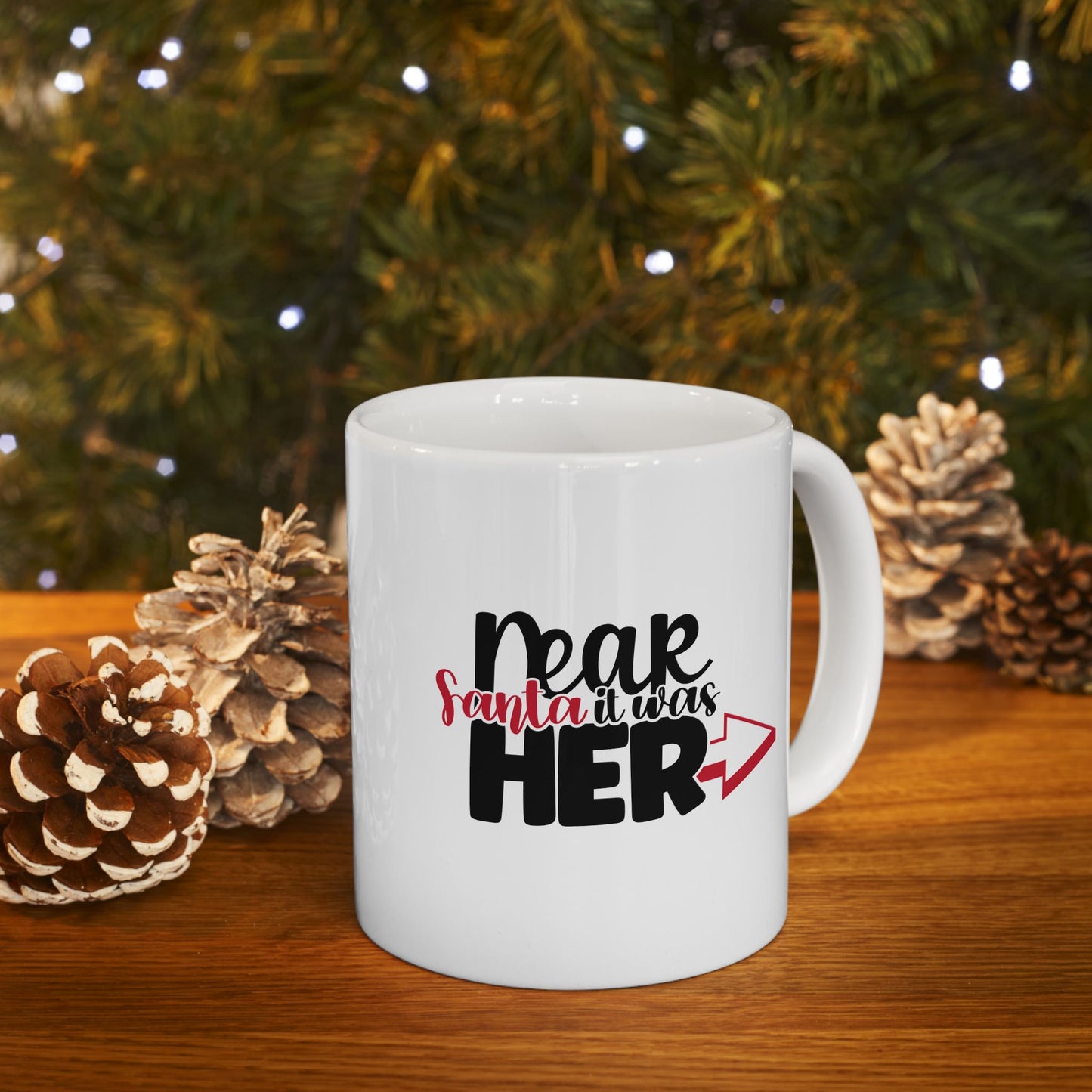 #163 Dear Santa it was her - Funny Holiday & Festive Christmas Mug, Perfect Gift | 11oz & 15oz Coffee Cup