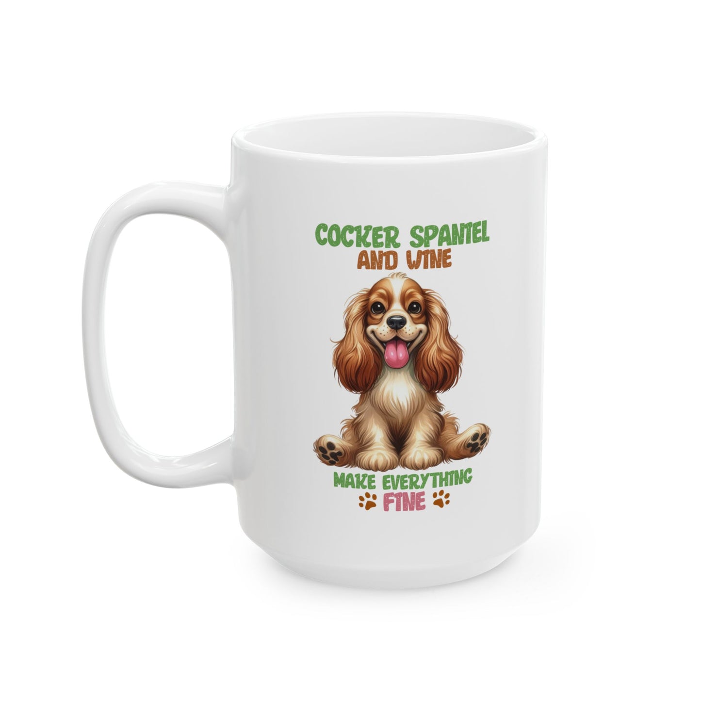 #46 Cocker spaniel and wine make everything fine - Funny Dog Lover Mug for Everyday Use | 11oz & 15oz Coffee Cup