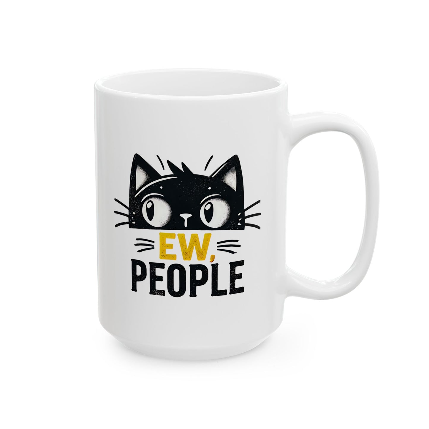 #20 Ew, people - Funny Cat Lover Mug for Everyday Use | 11oz & 15oz Coffee Cup