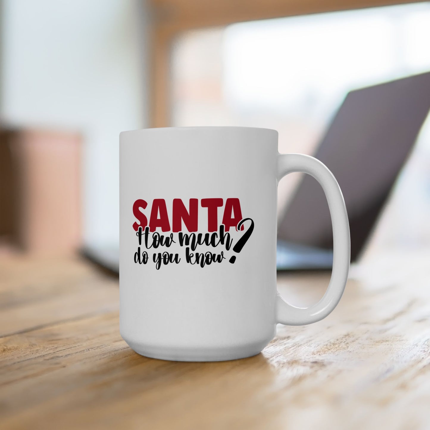 #199 Santa, how much do you know? - Funny Holiday & Festive Christmas Mug, Perfect Gift | 11oz & 15oz Coffee Cup
