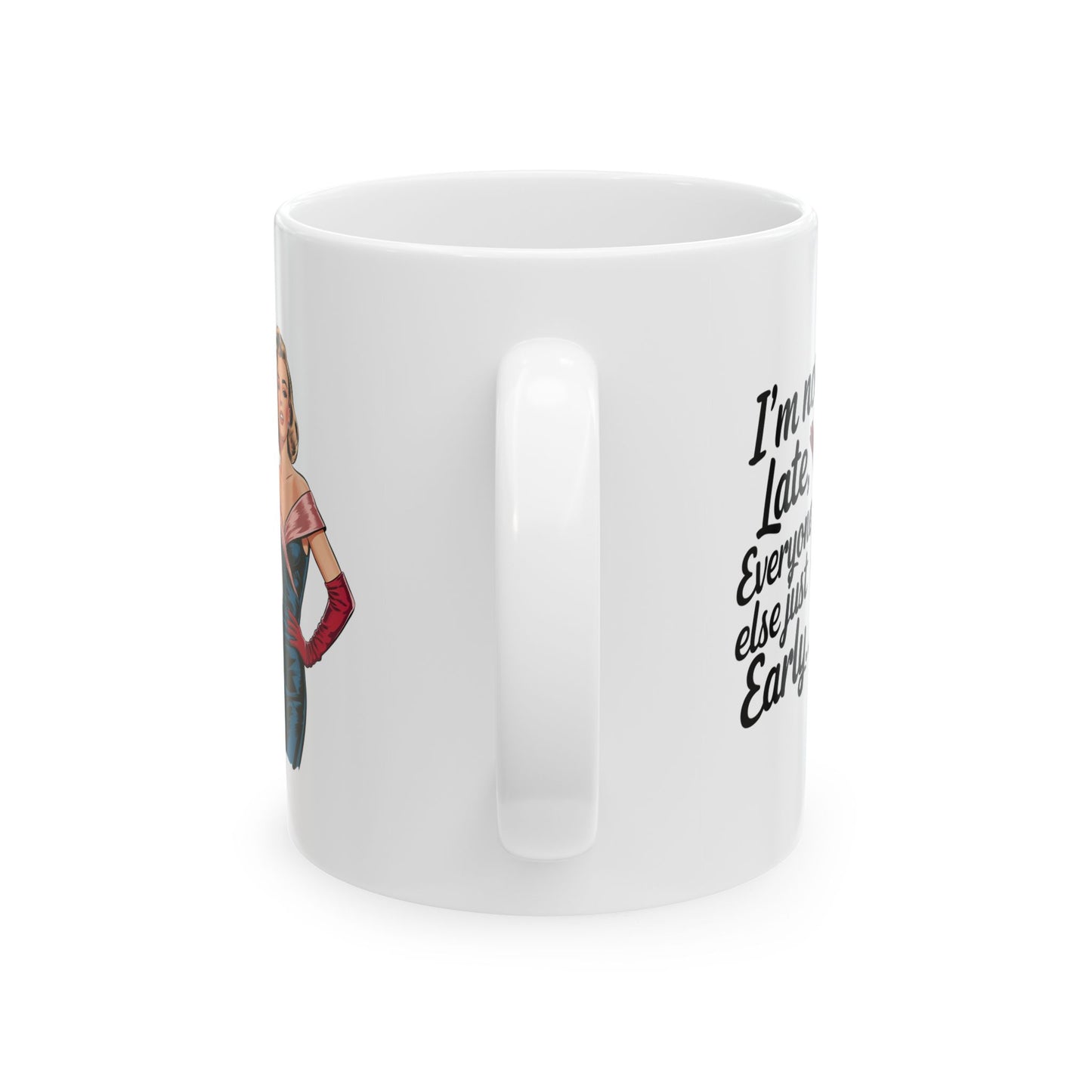 #8 I´m not late - Funny mom Mug for Everyday Use | 11oz & 15oz Coffee Cup
