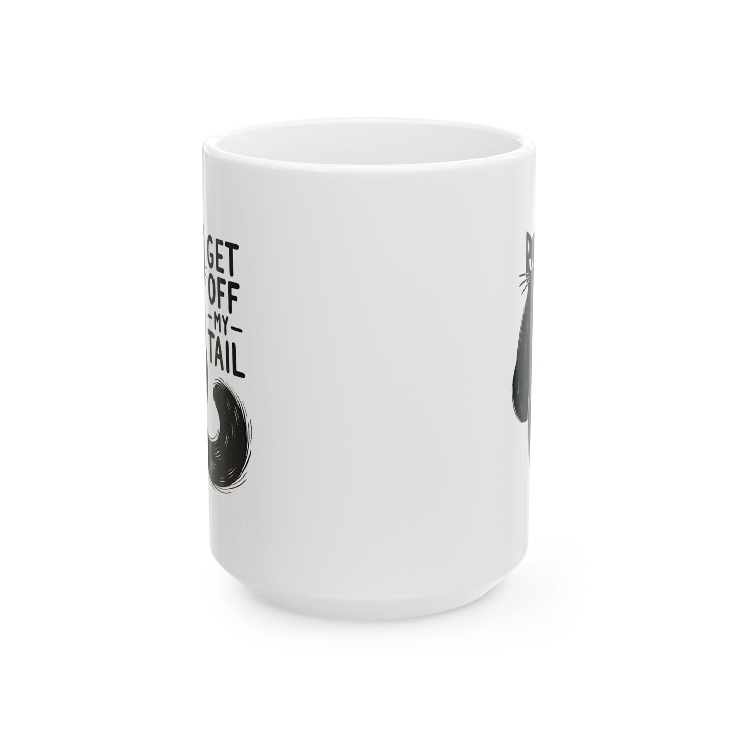 #28 Get off my tail - Funny Cat Lover Mug for Everyday Use | 11oz & 15oz Coffee Cup