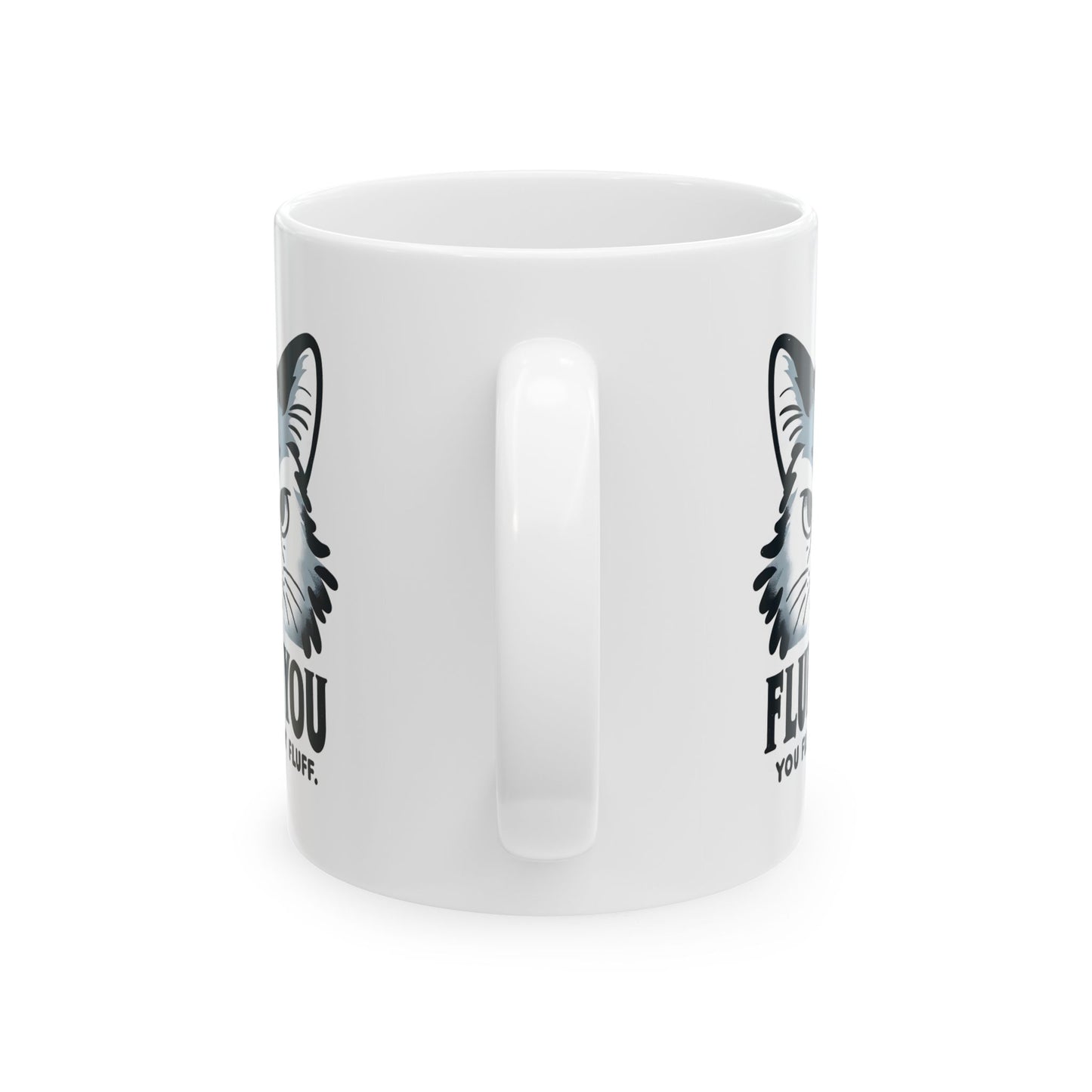 #35 Fluff you, you fluffin' fluff - Funny Cat Lover Mug for Everyday Use | 11oz & 15oz Coffee Cup