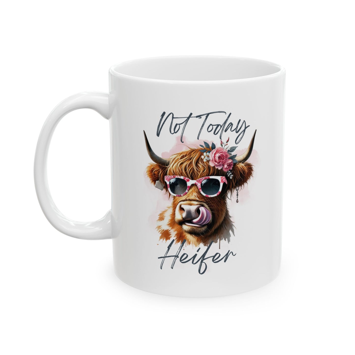 #98 Not today Heifer - Funny Sarcastic Mug for Everyday Use | 11oz & 15oz Coffee Cup