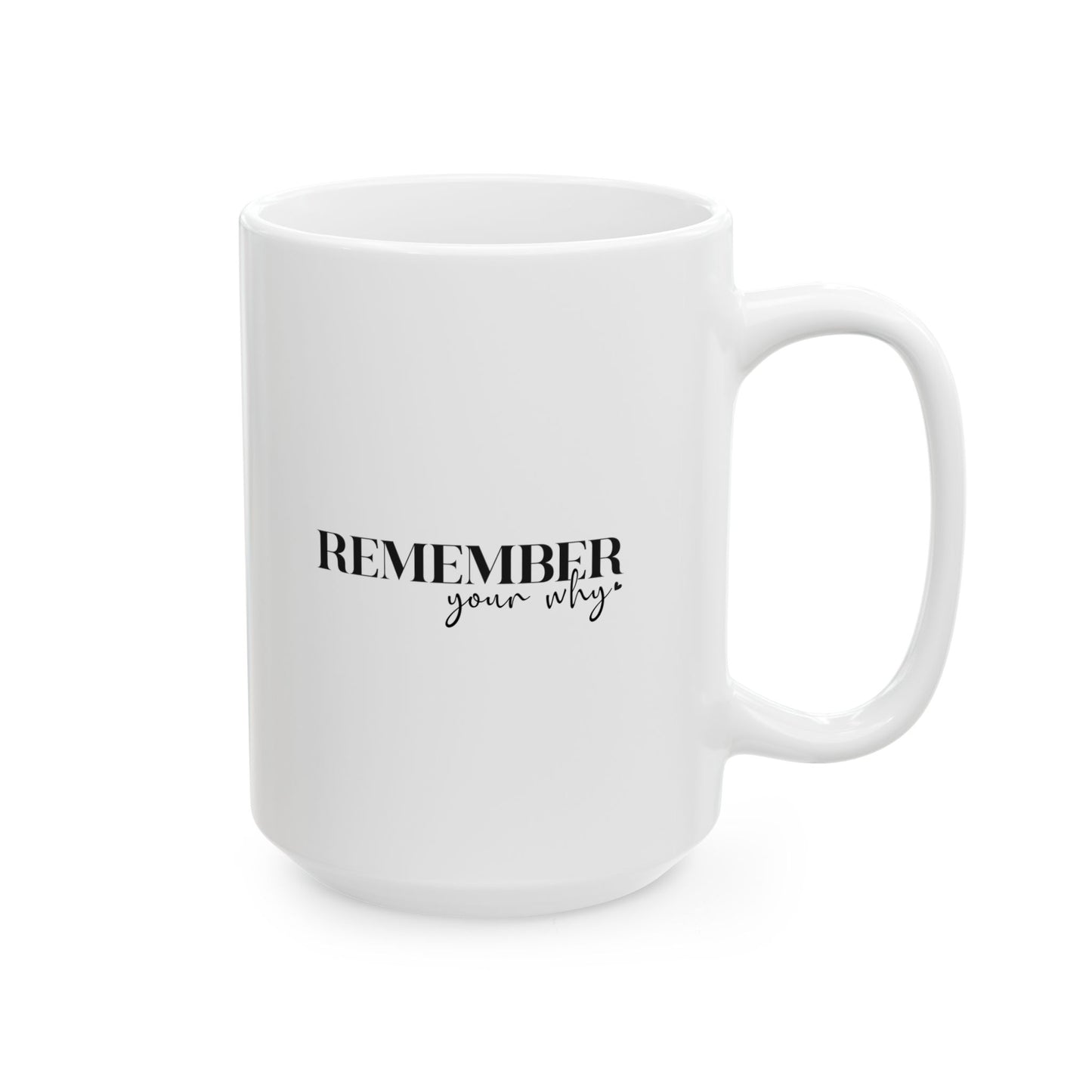 #259 Remember your why - Motivation & Positivity Mug, Cute & Uplifting Gift | 11oz & 15oz Coffee Cup