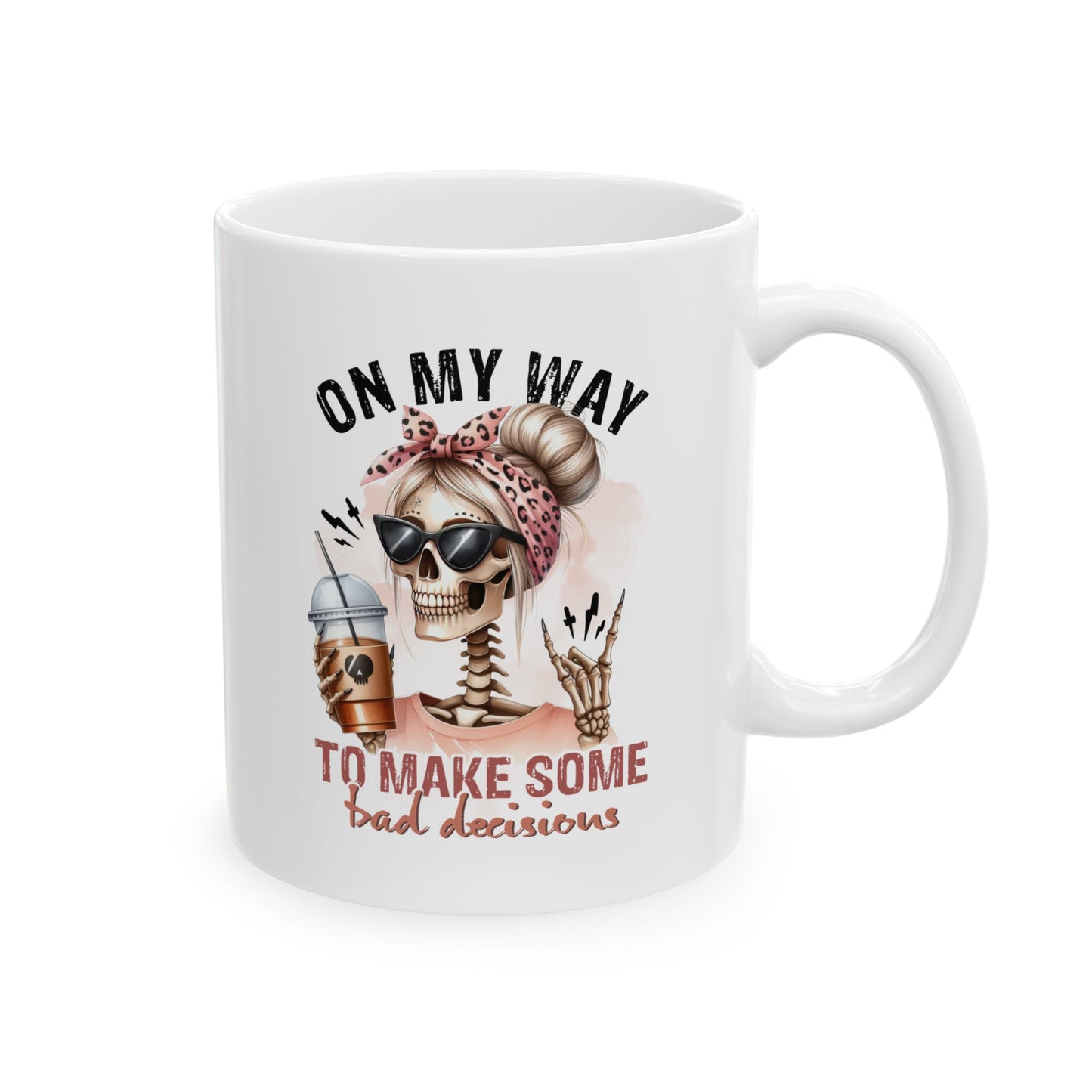 #105 On my way to make some bad decisions - Funny Sarcastic Mug for Everyday Use | 11oz & 15oz Coffee Cup