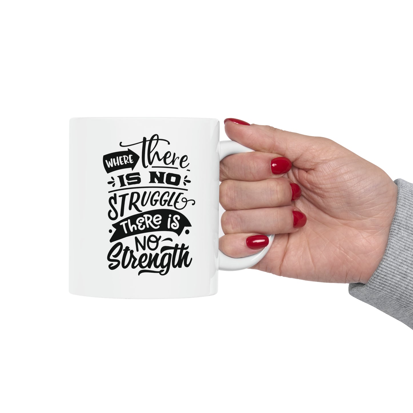 Where there is no struggle, 11oz