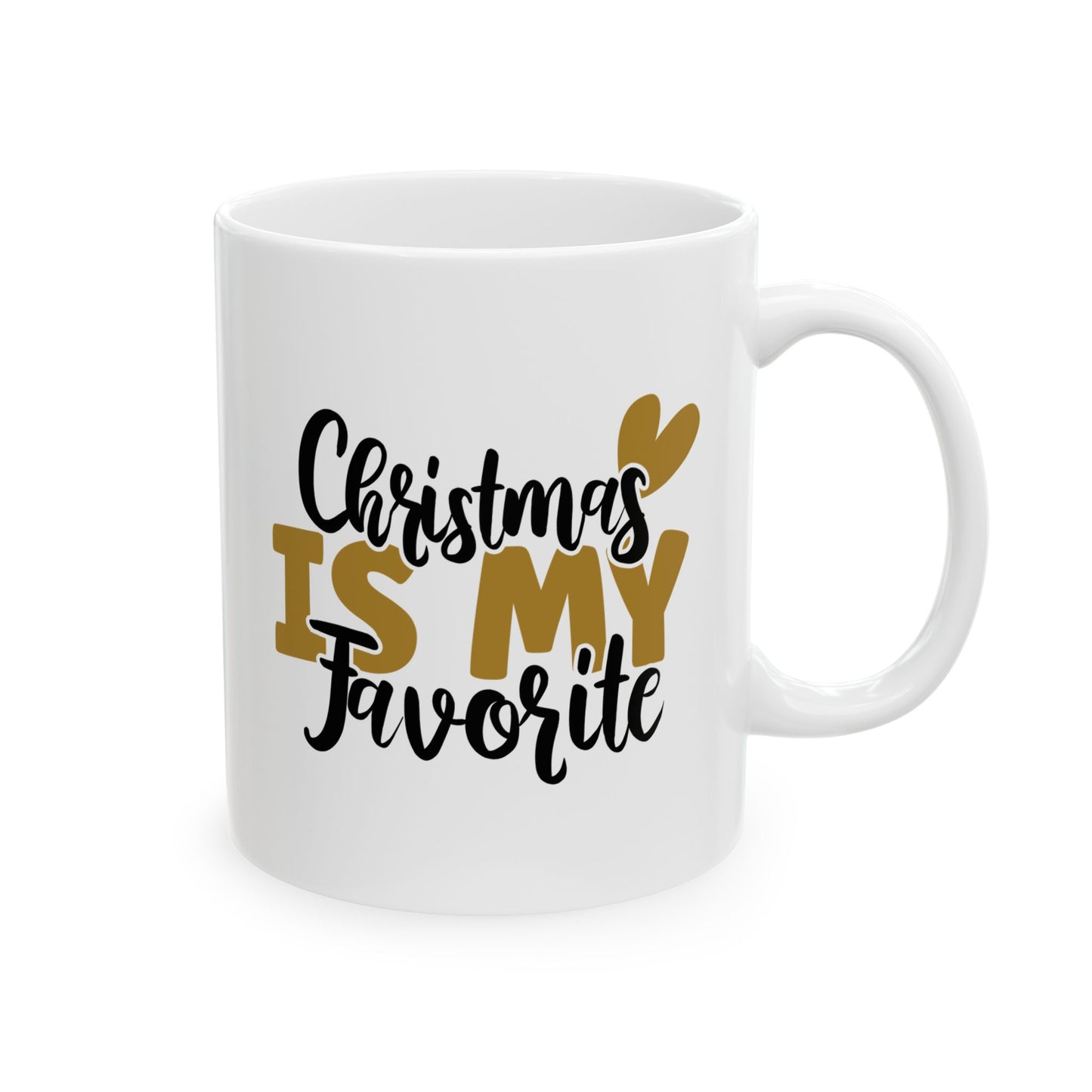 #159 Christmas is my favorite - Funny Holiday & Festive Christmas Mug, Perfect Gift | 11oz & 15oz Coffee Cup
