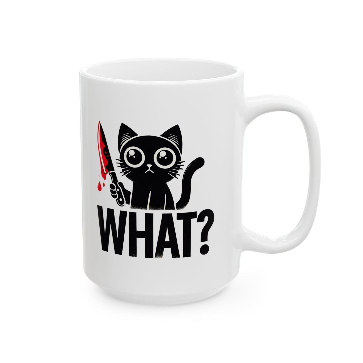 #34 What? - Funny Cat Lover Mug for Everyday Use | 11oz & 15oz Coffee Cup