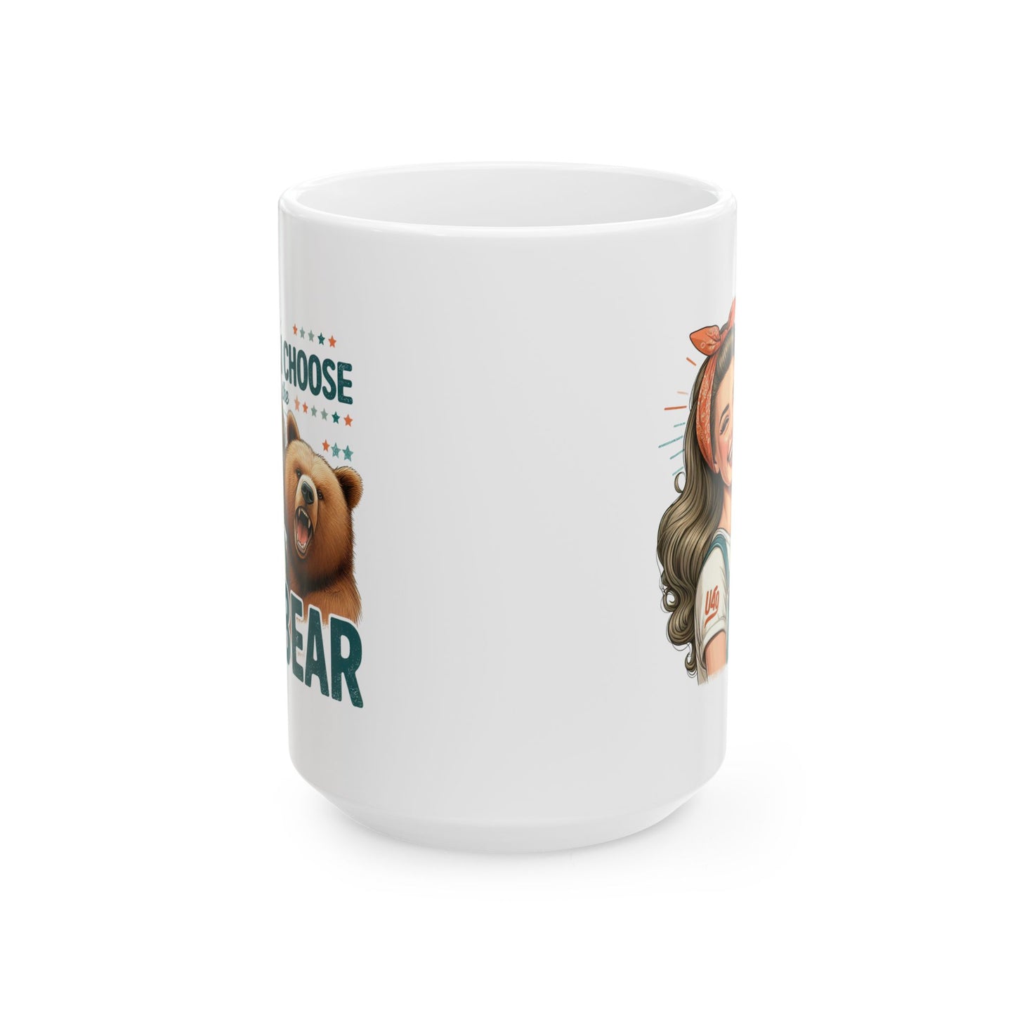 #58 I choose the bear - Funny Retro Girl Mug for Everyday Use | 11oz & 15oz Coffee Cup