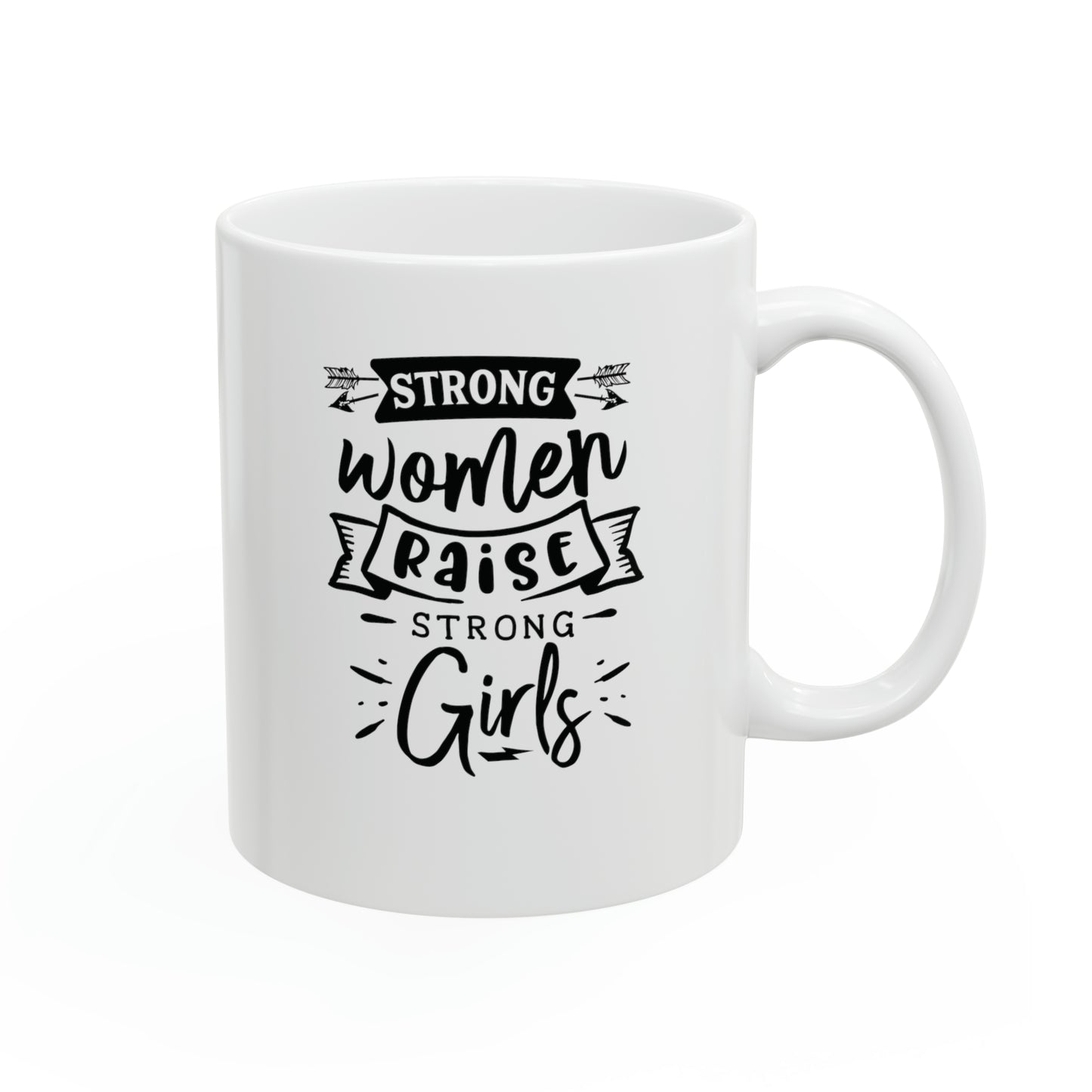 Strong women raise strong girls, 11oz