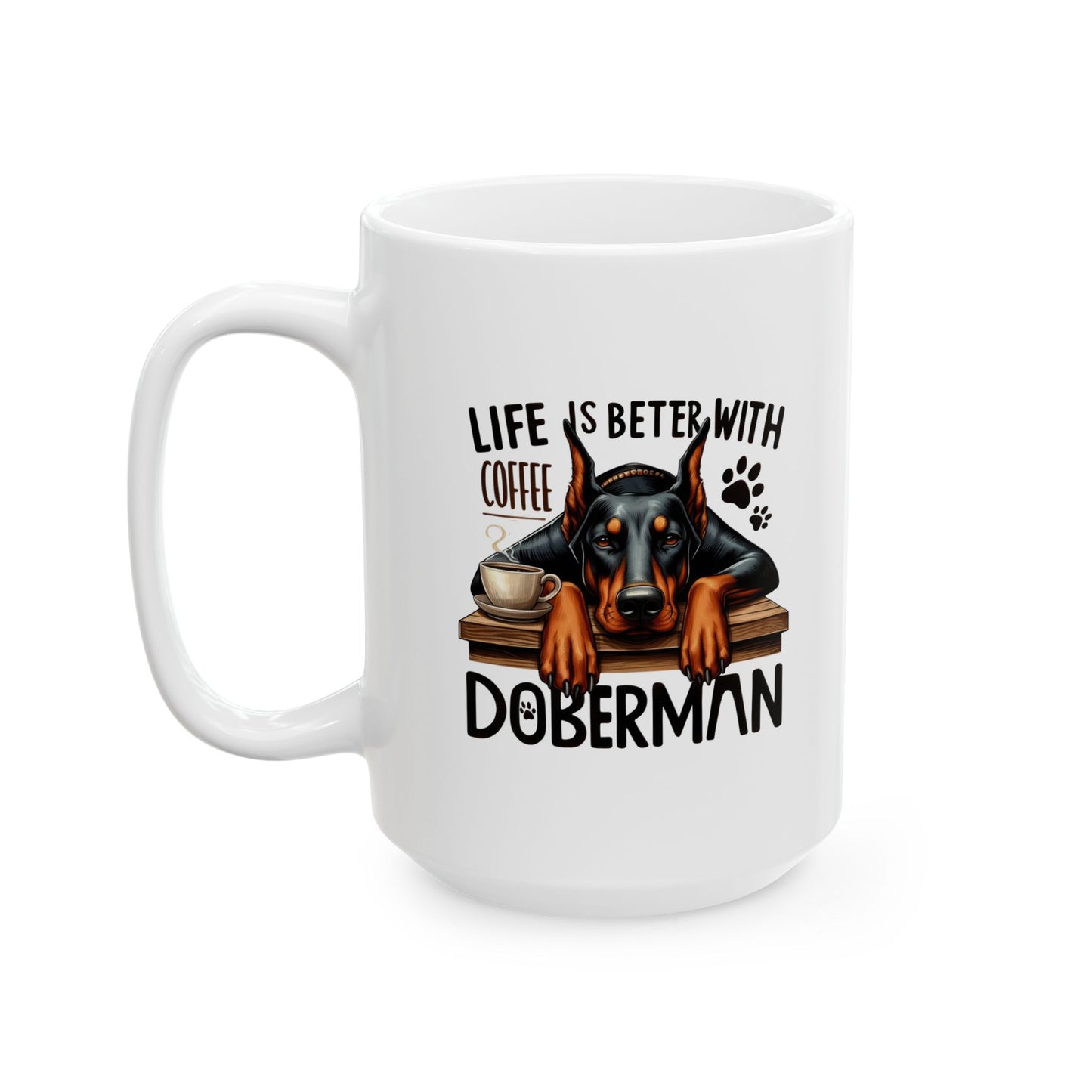 #38 Lise is better with coffee and doberman - Funny Dog Lover Mug for Everyday Use | 11oz & 15oz Coffee Cup