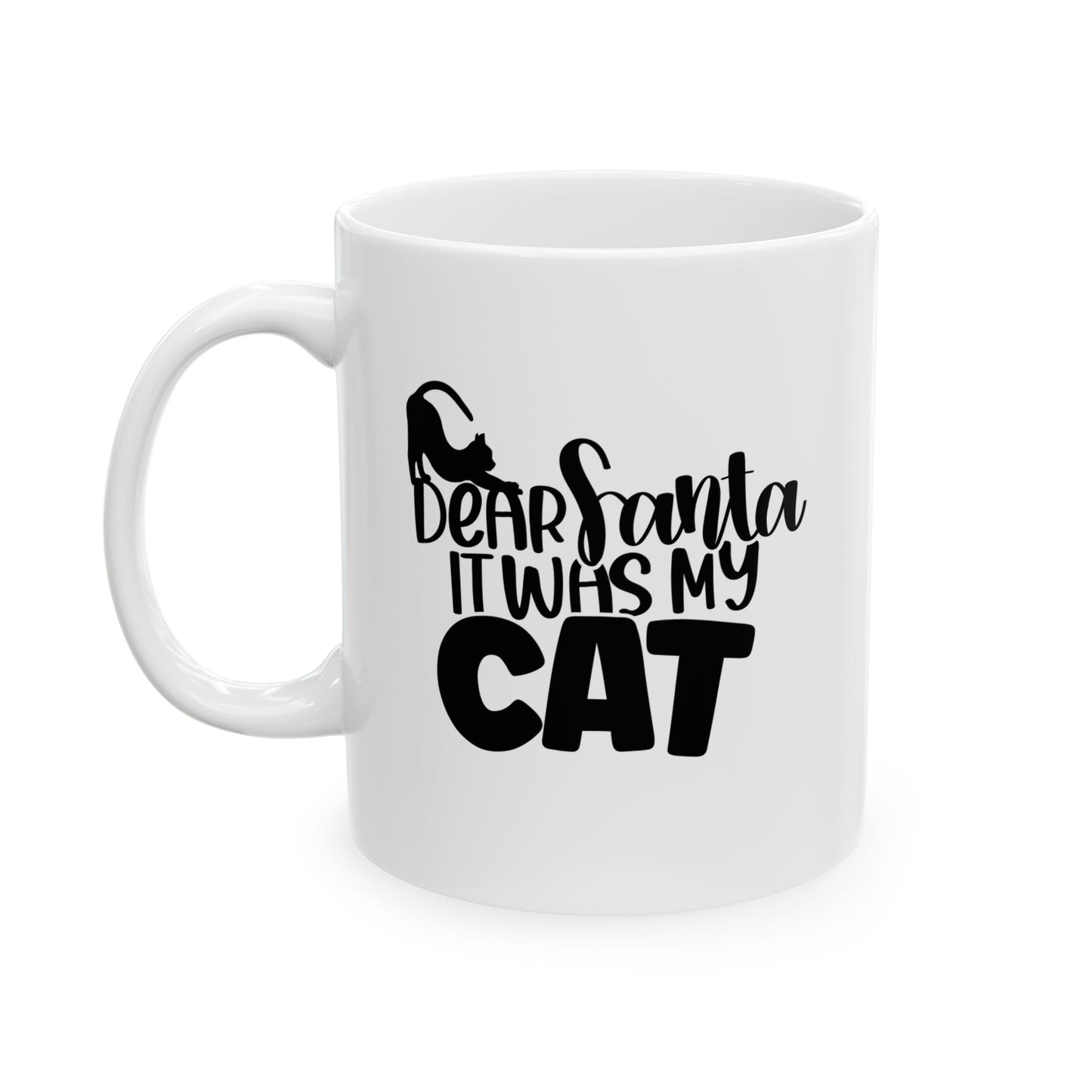 #166 Dear Santa it was my cat - Funny Holiday & Festive Christmas Mug, Perfect Gift | 11oz & 15oz Coffee Cup