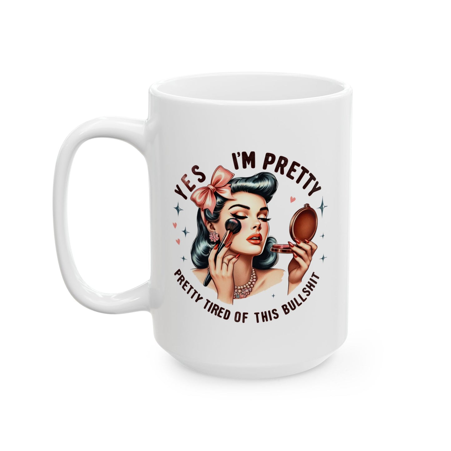 #68 Yes I'm pretty, pretty tired of this - Funny Retro Girl Mug for Everyday Use | 11oz & 15oz Coffee Cup
