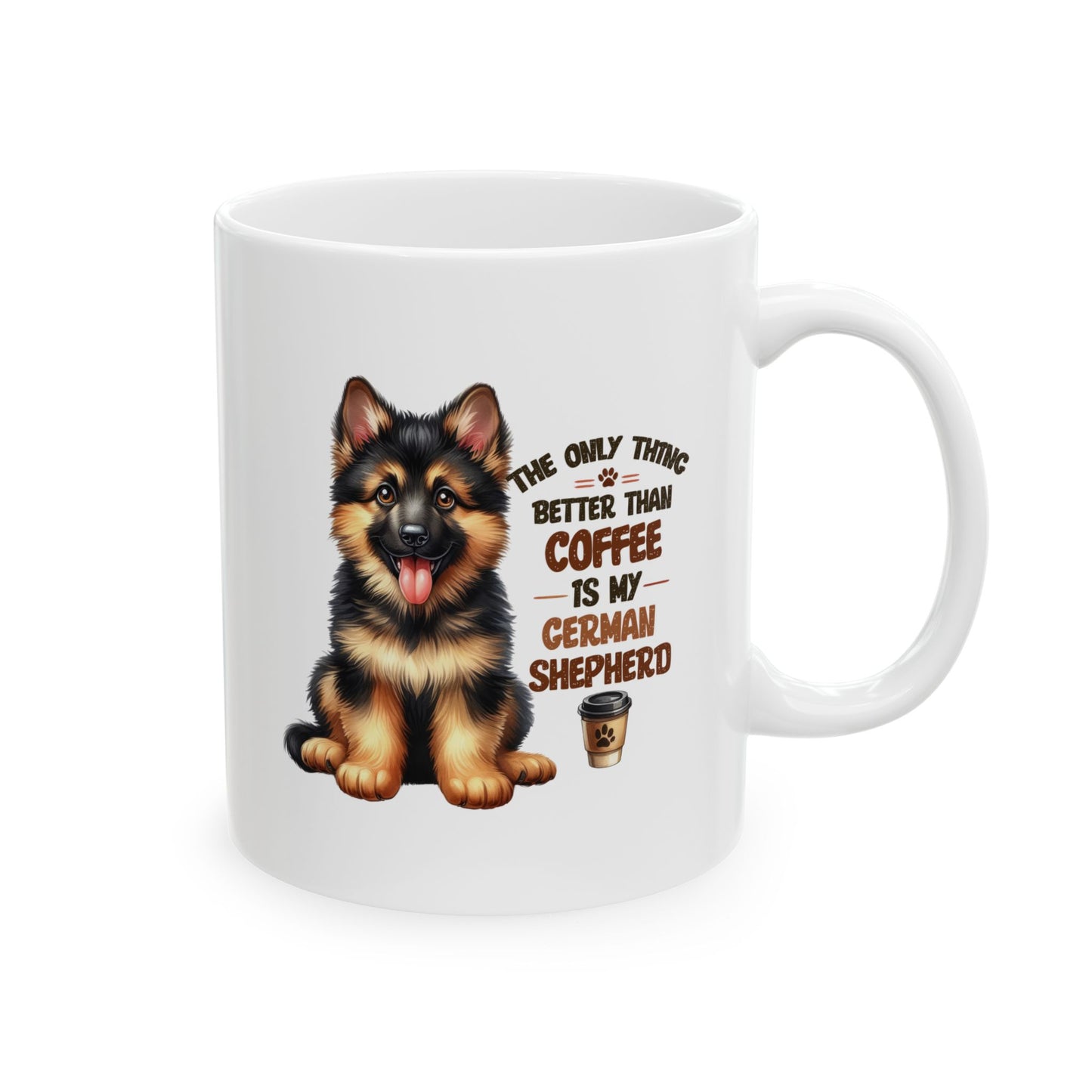 #41 The only thing better than coffee is my german shepherd - Funny Dog Lover Mug for Everyday Use | 11oz & 15oz Coffee Cup