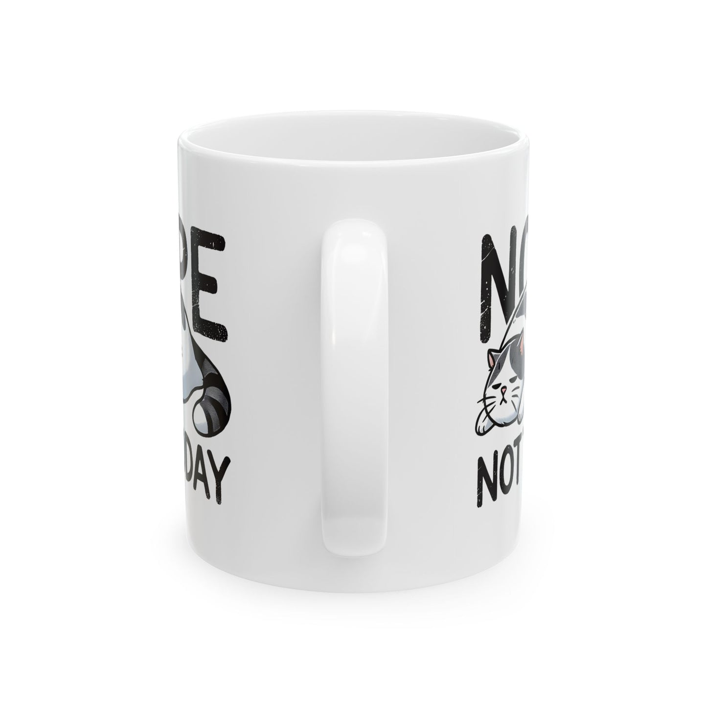 #17 Nope not today - Funny Cat Lover Mug for Everyday Use | 11oz & 15oz Coffee Cup