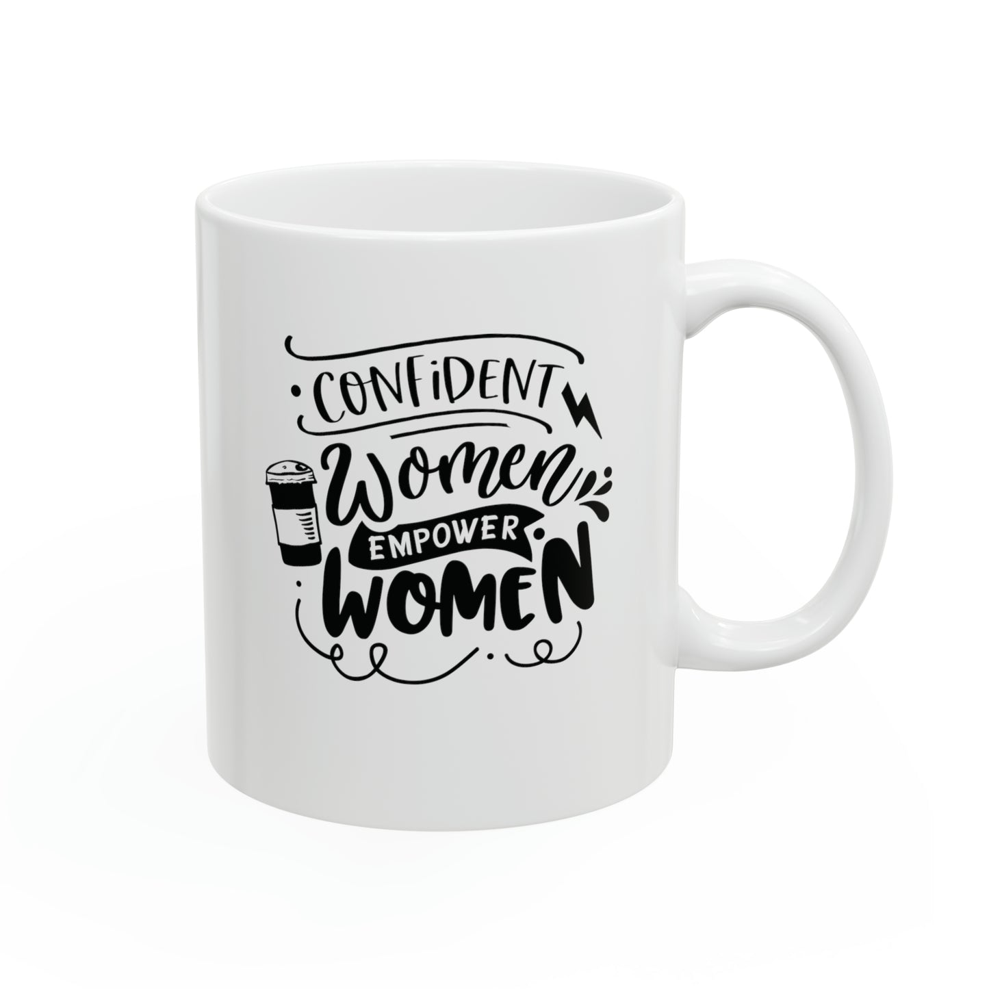 Confident women empower women, 11oz
