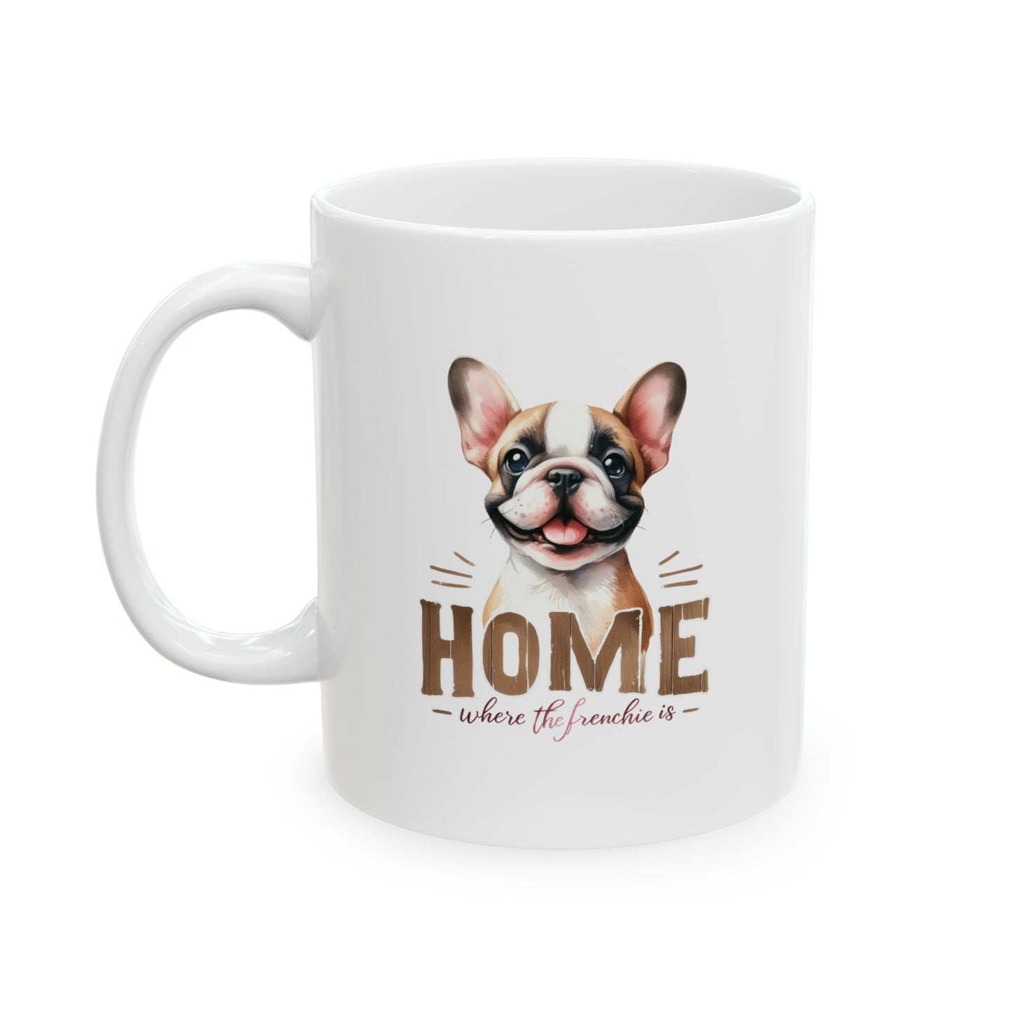 #43 Home where the frenchie is - Funny Dog Lover Mug for Everyday Use | 11oz & 15oz Coffee Cup