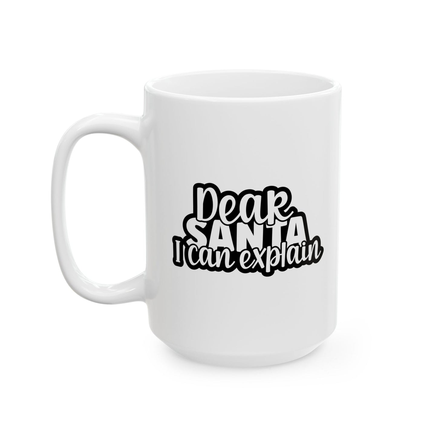 #162 Dear Santa I Can Explain - Funny Holiday & Festive Christmas Mug, Perfect Gift | 11oz & 15oz Coffee Cup