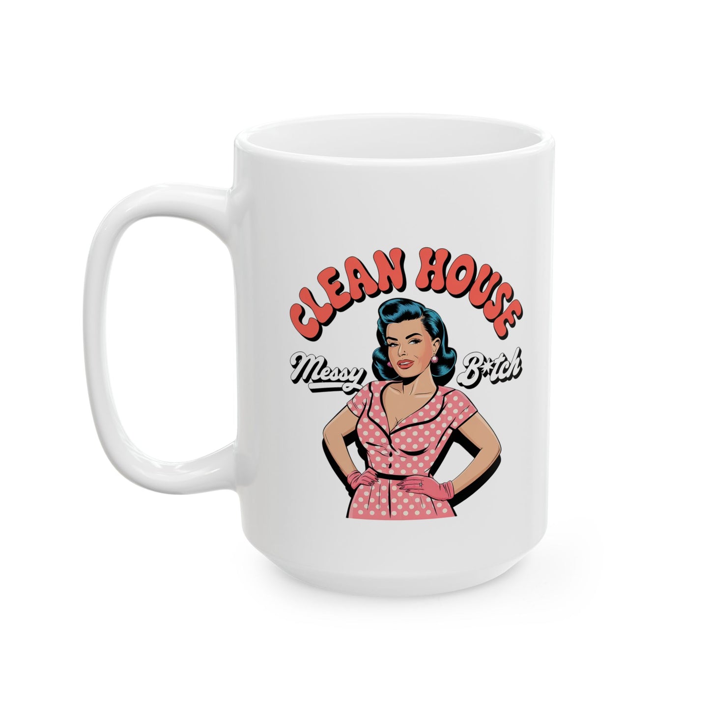 #12 Clean house - Funny mom Mug for Everyday Use | 11oz & 15oz Coffee Cup