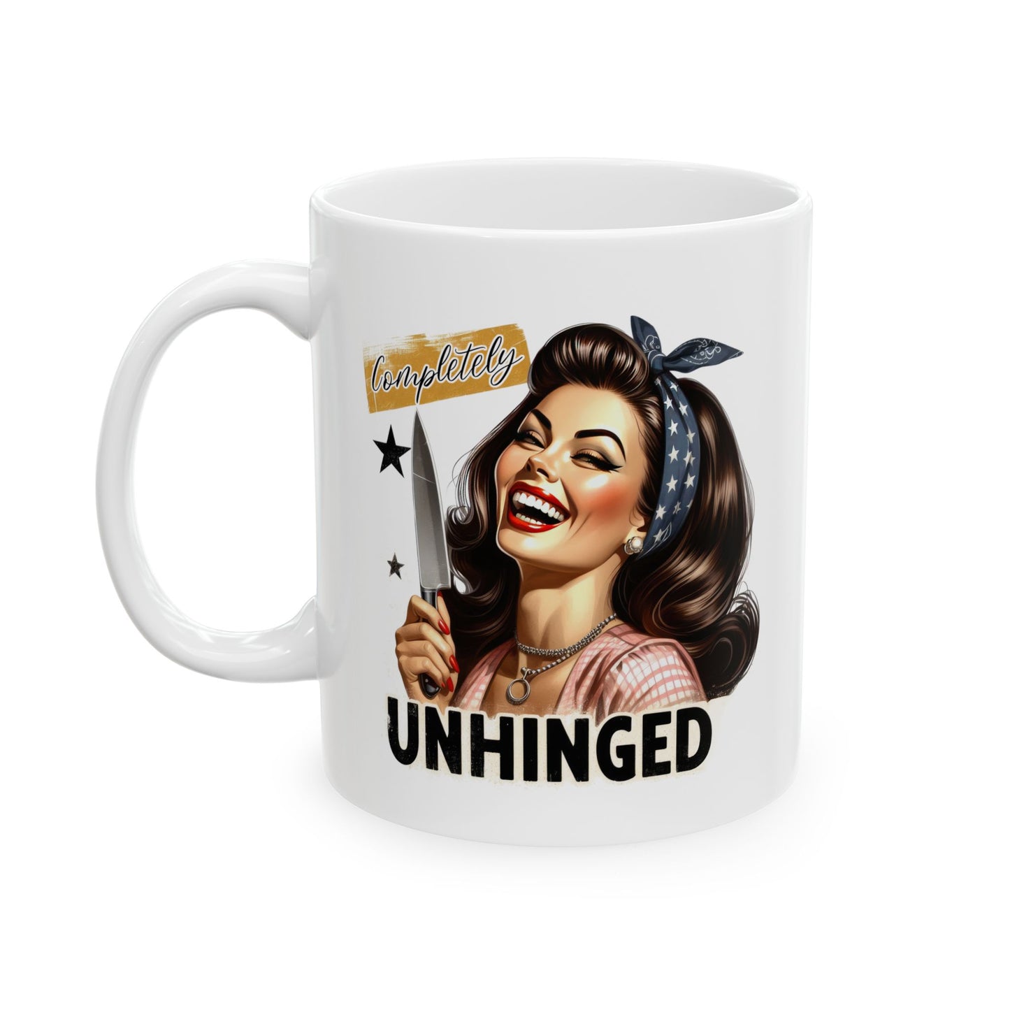 #55 Completely unhinged - Funny Retro Girl Mug for Everyday Use | 11oz & 15oz Coffee Cup