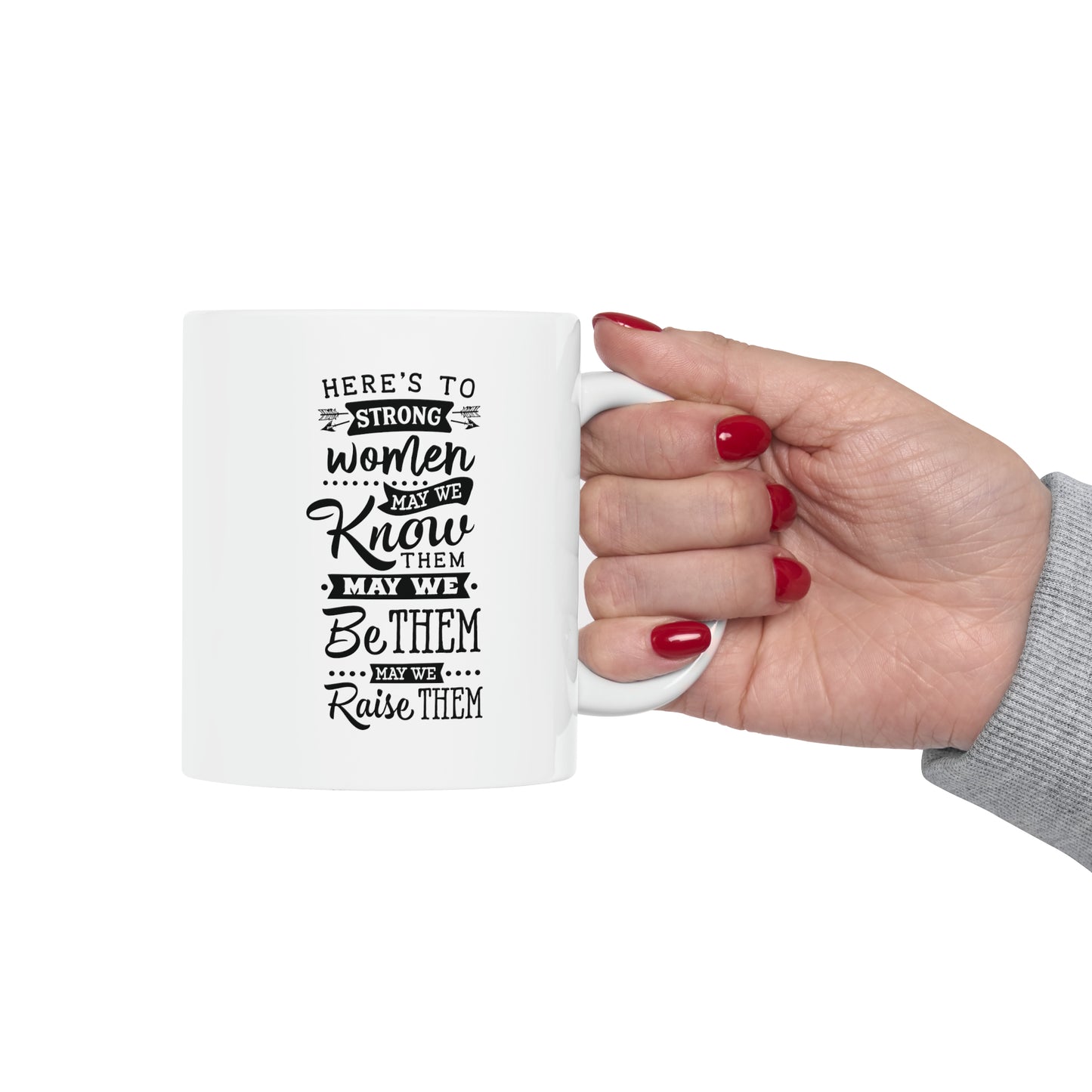 Here's to strong women, 11oz