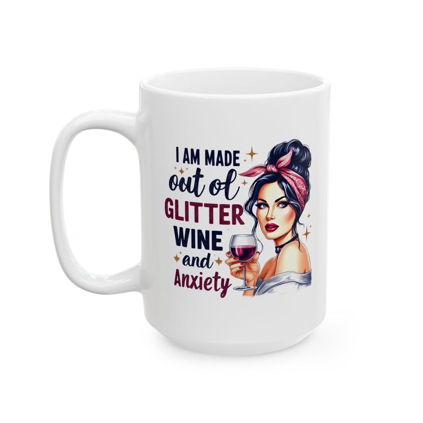 #67 I am made out of glitter, wine and anxiety - Funny Retro Girl Mug for Everyday Use | 11oz & 15oz Coffee Cup