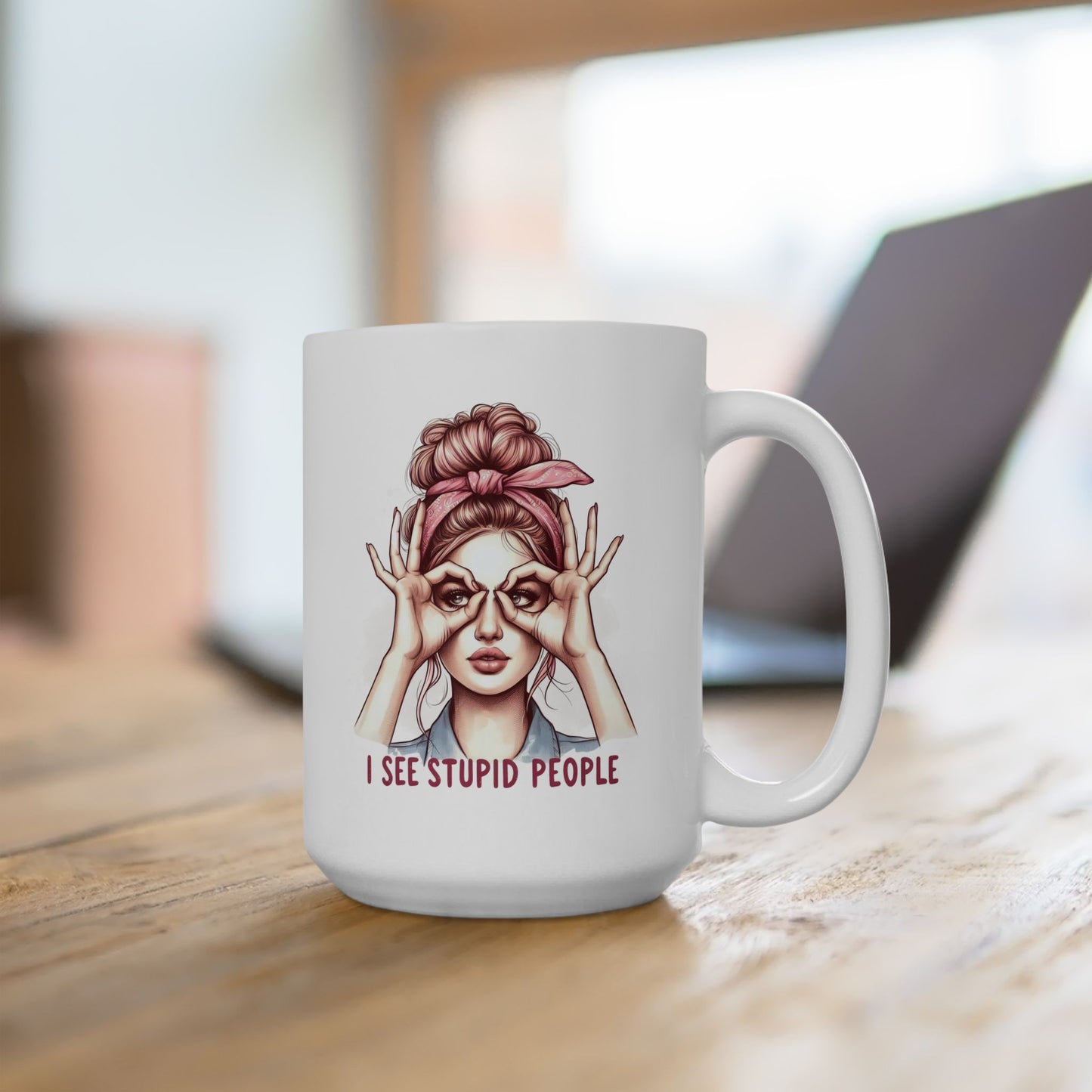 #59 I see stupid people - Funny Retro Girl Mug for Everyday Use | 11oz & 15oz Coffee Cup