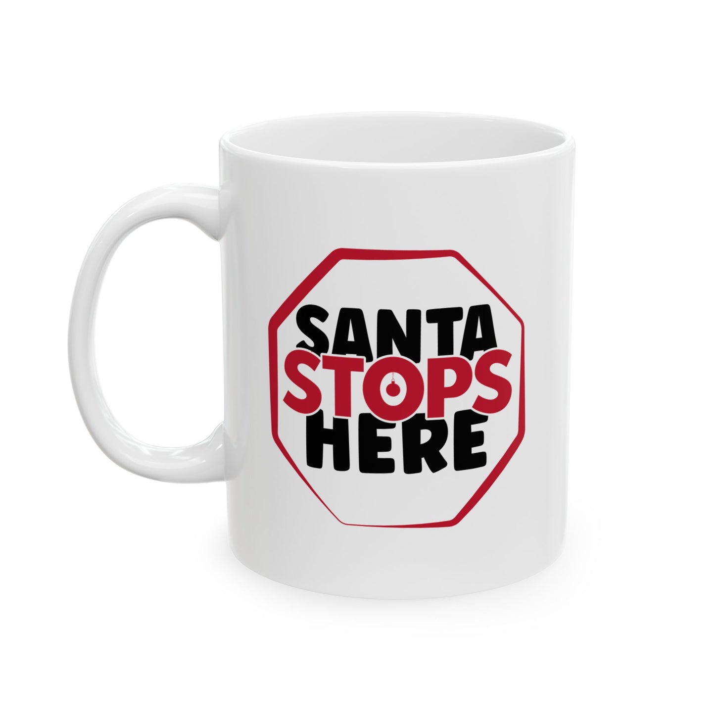 #203 Santa Stops Here - Funny Holiday & Festive Christmas Mug, Perfect Gift | 11oz & 15oz Coffee Cup