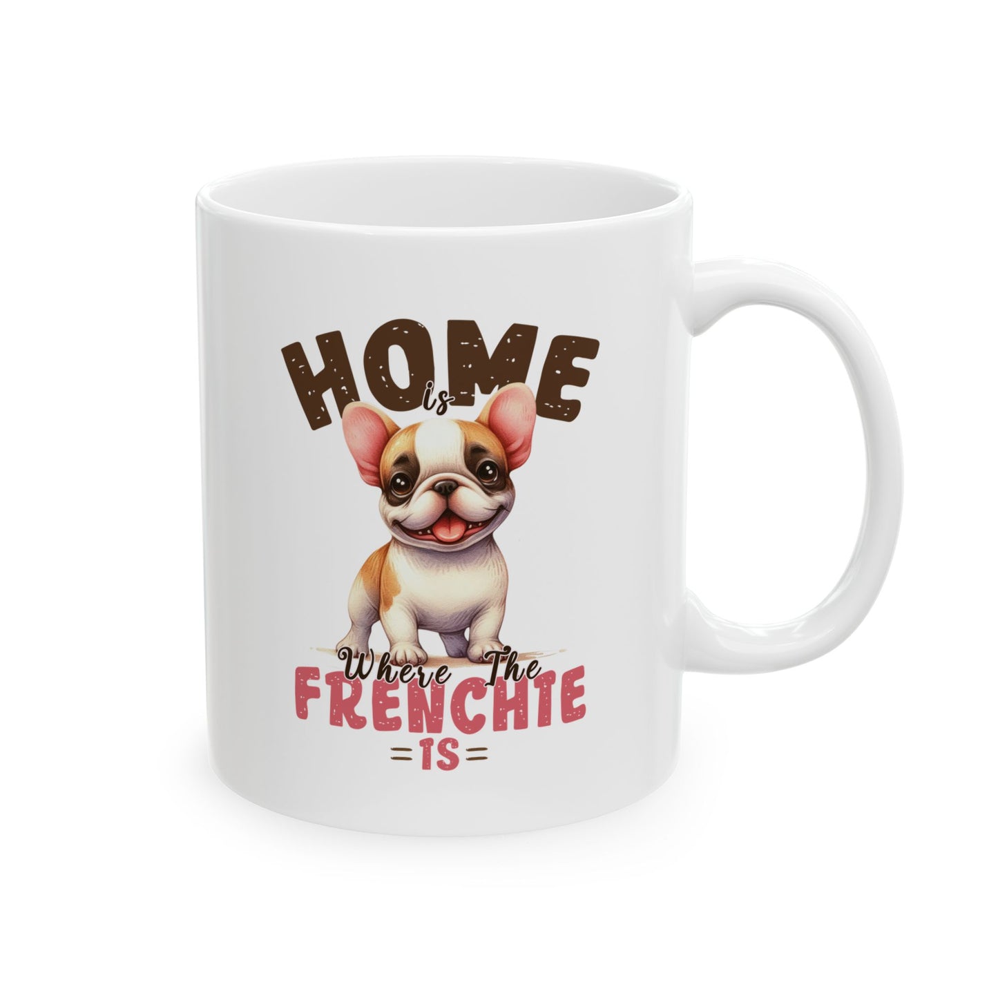 #44 Home is where the frenchie is - Funny Dog Lover Mug for Everyday Use | 11oz & 15oz Coffee Cup